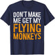 Don't Make Me Get My Flying Monkeys Shirt Halloween Costume T-Shirt - T-Shirt | Navy