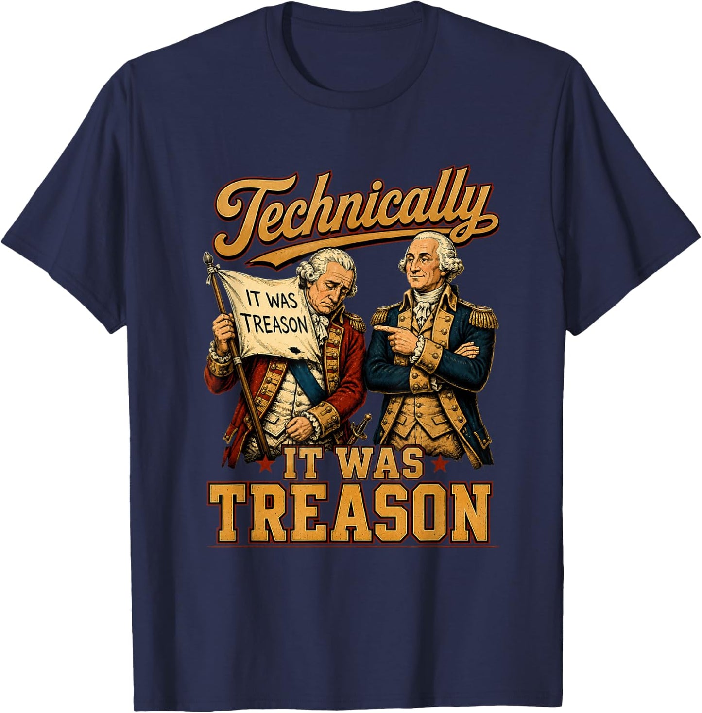 Technically It was Treason Funny George Washington 1776 T-Shirt - T-Shirt | Navy