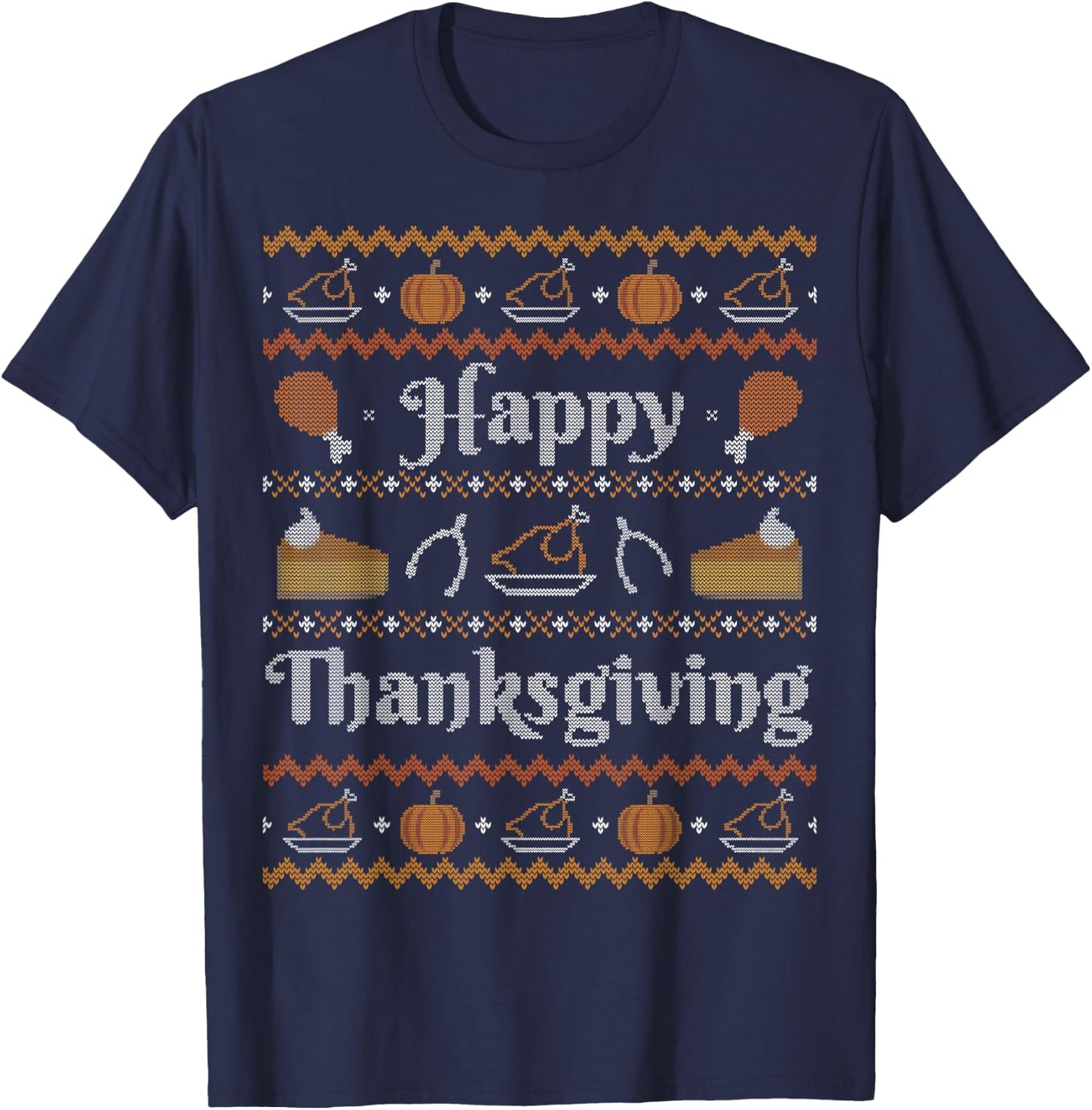Happy Thanksgiving Ugly Sweater Style Happy Holiday Funny T-Shirt - T-Shirt | Navy