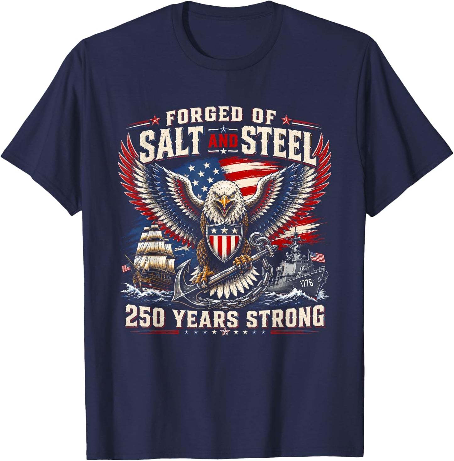 Forged of Salt and Steel U.S. Naval Ships 250th Anniversary T-Shirt - T-Shirt | Navy