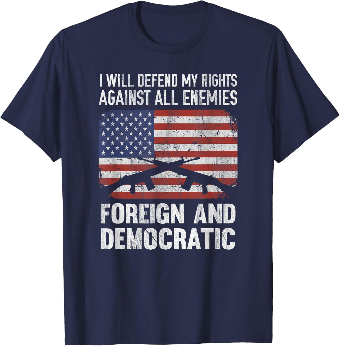I Defend Rights Against Enemies Foreign Democratic T-Shirt - T-Shirt | Navy