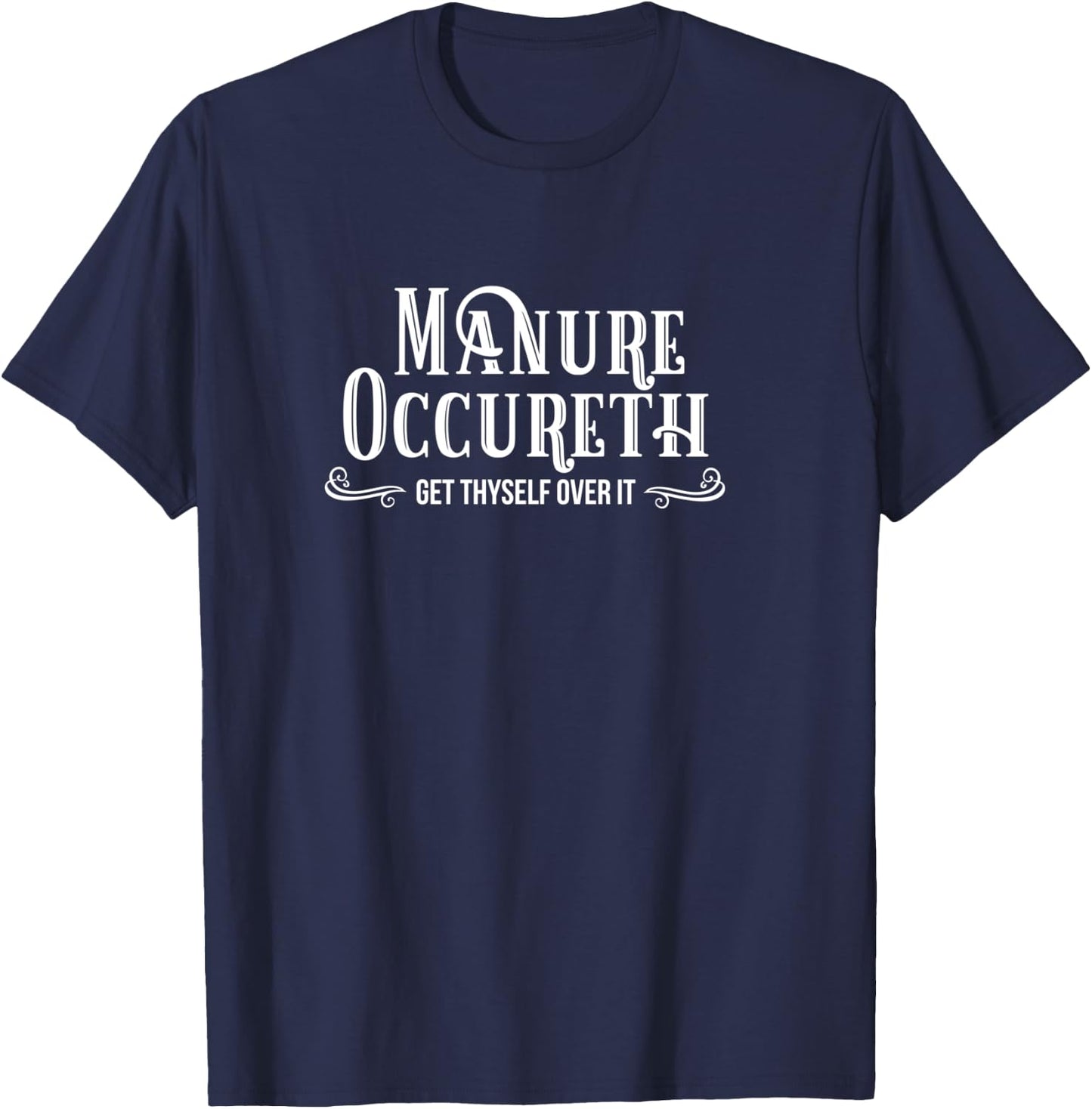 Shit Happens Shirt Manure Occureth Manure Happens Horse Cow T-Shirt - T-Shirt | Navy