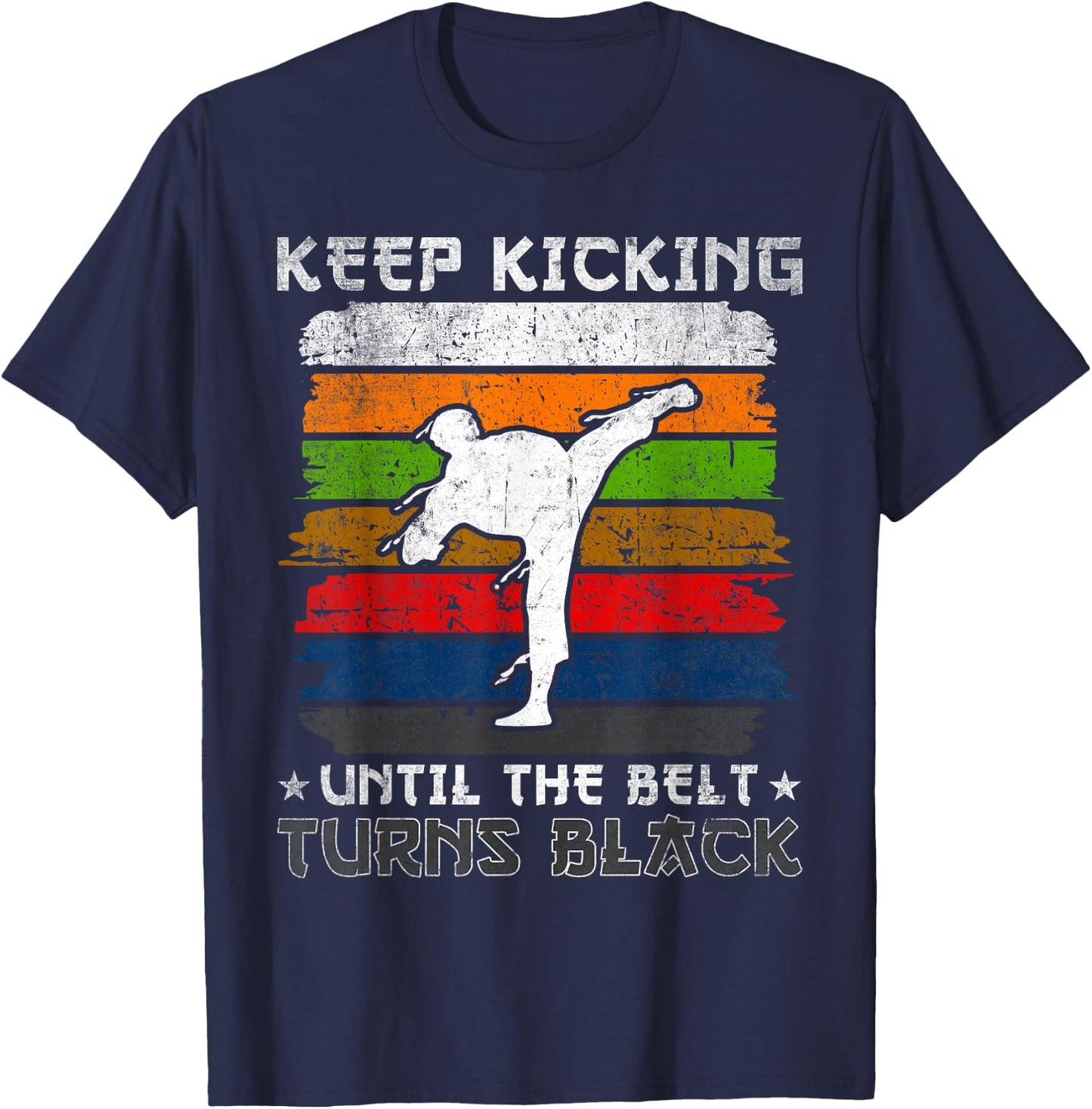 Keep Kicking Until The Belt Turns Black Tang Soo Do T-Shirt - T-Shirt | Navy
