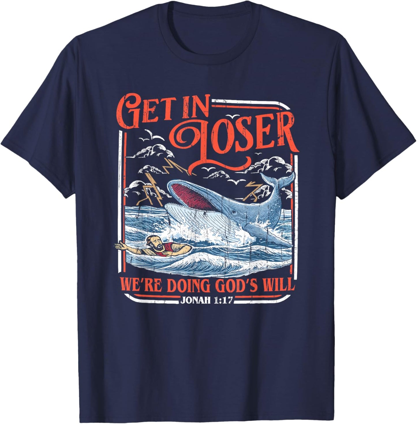 Get in Loser We're Doing God's Will, Jonah and The Whale T-Shirt - T-Shirt | Navy