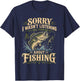 Sorry I Wasn't Listening I was Thinking About Fishing Funny T-Shirt - T-Shirt | Navy