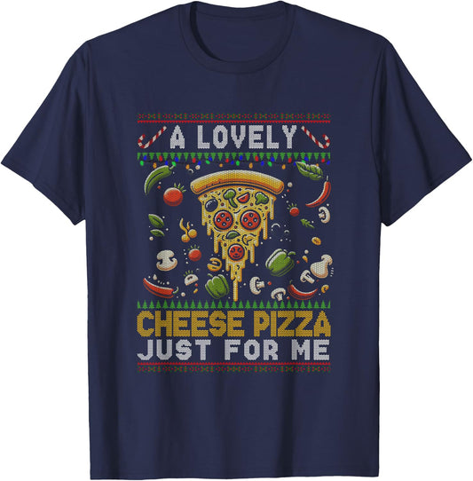 A Lovely Cheese Pizza Just For Me Alone Home Christmas Xmas T-Shirt - T-Shirt | Navy