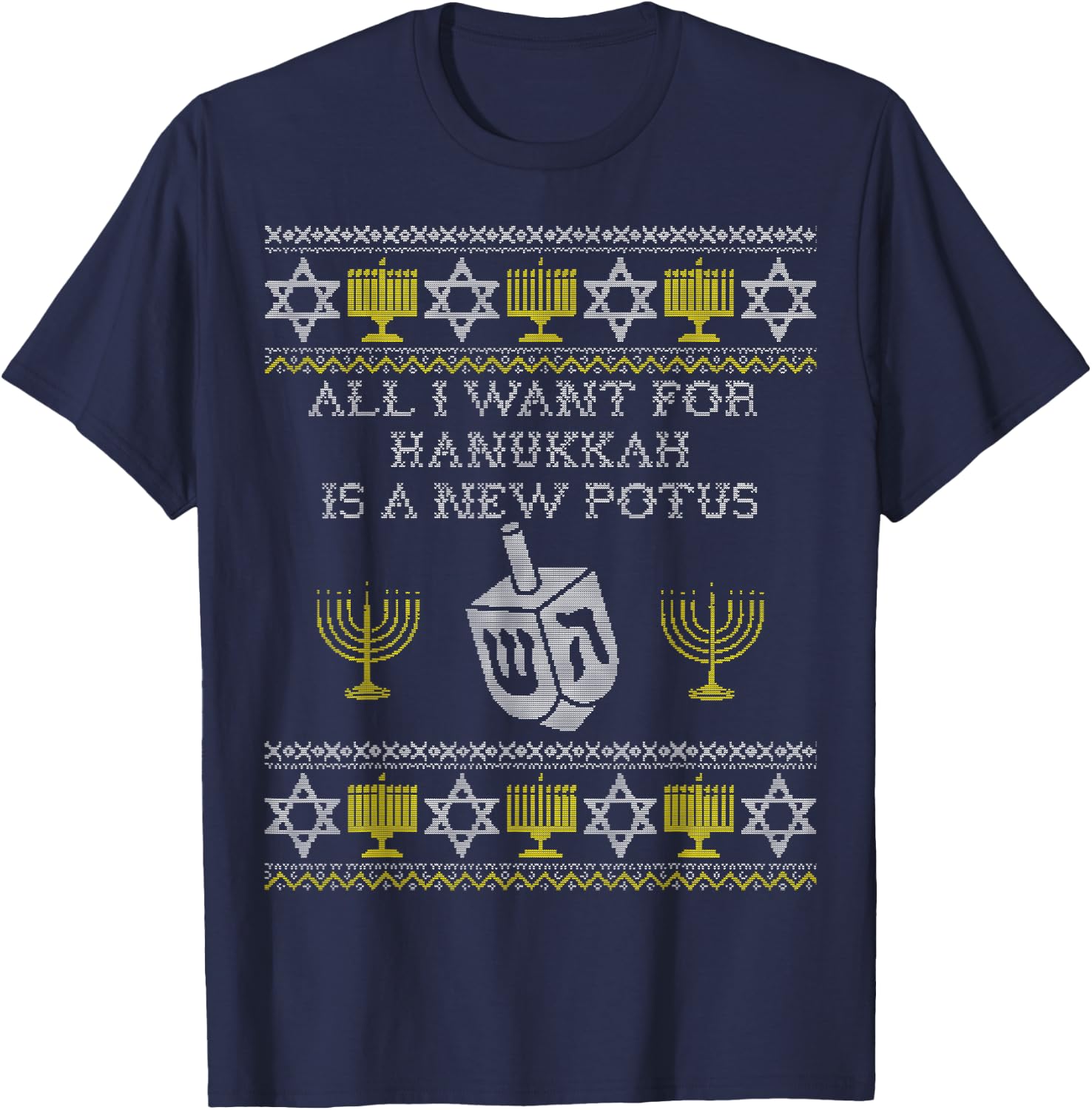 All I Want for Hanukkah is a New POTUS Funny Trump Shirt T-Shirt - T-Shirt | Navy
