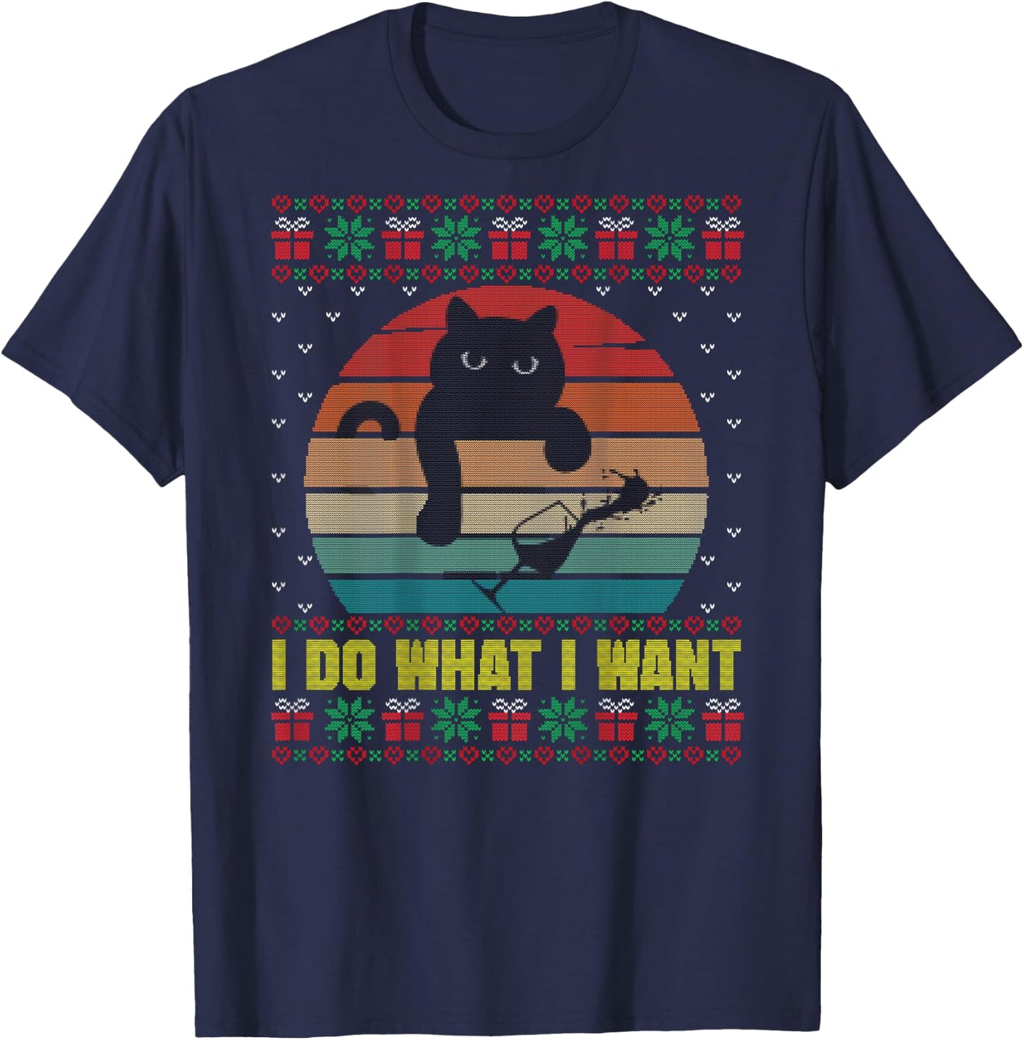 I Do What I Want Ugly Xmas Sweater Funny Cat Wine Lover Gift Men Women T-Shirt - T-Shirt | Navy