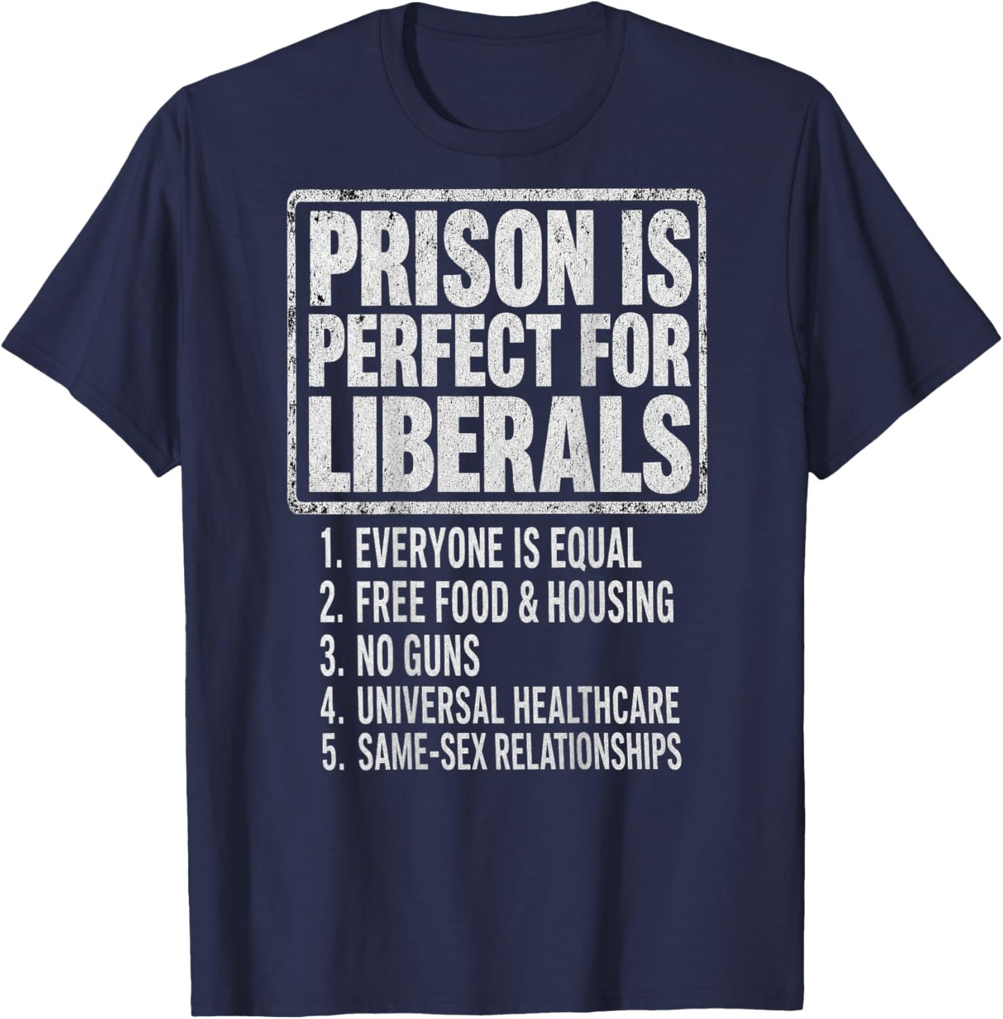 (ON Back) Prison is Perfect for Liberals Anti Liberal Quote T-Shirt - T-Shirt | Navy