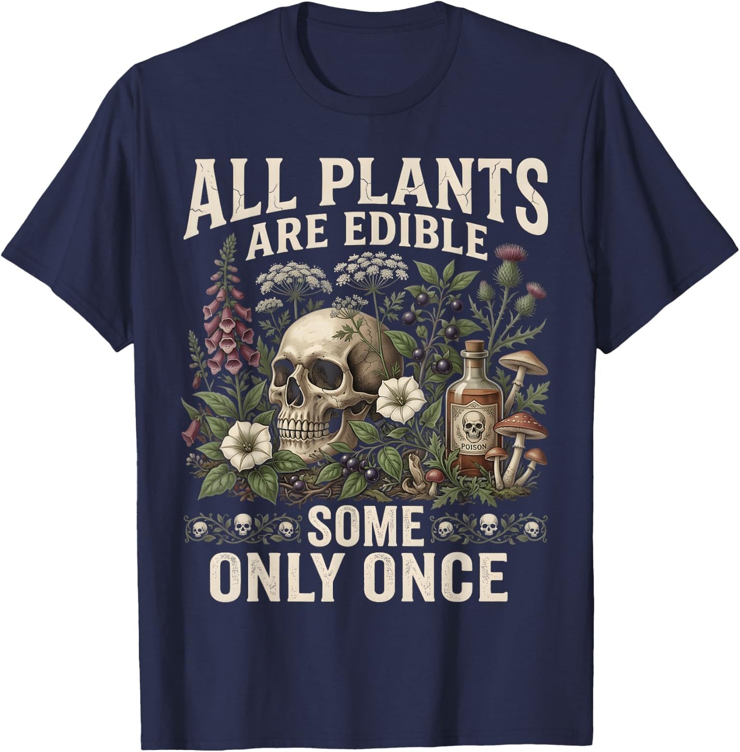 All Plants are Edible Some Only Once Funny Men Women T-Shirt - T-Shirt | Navy