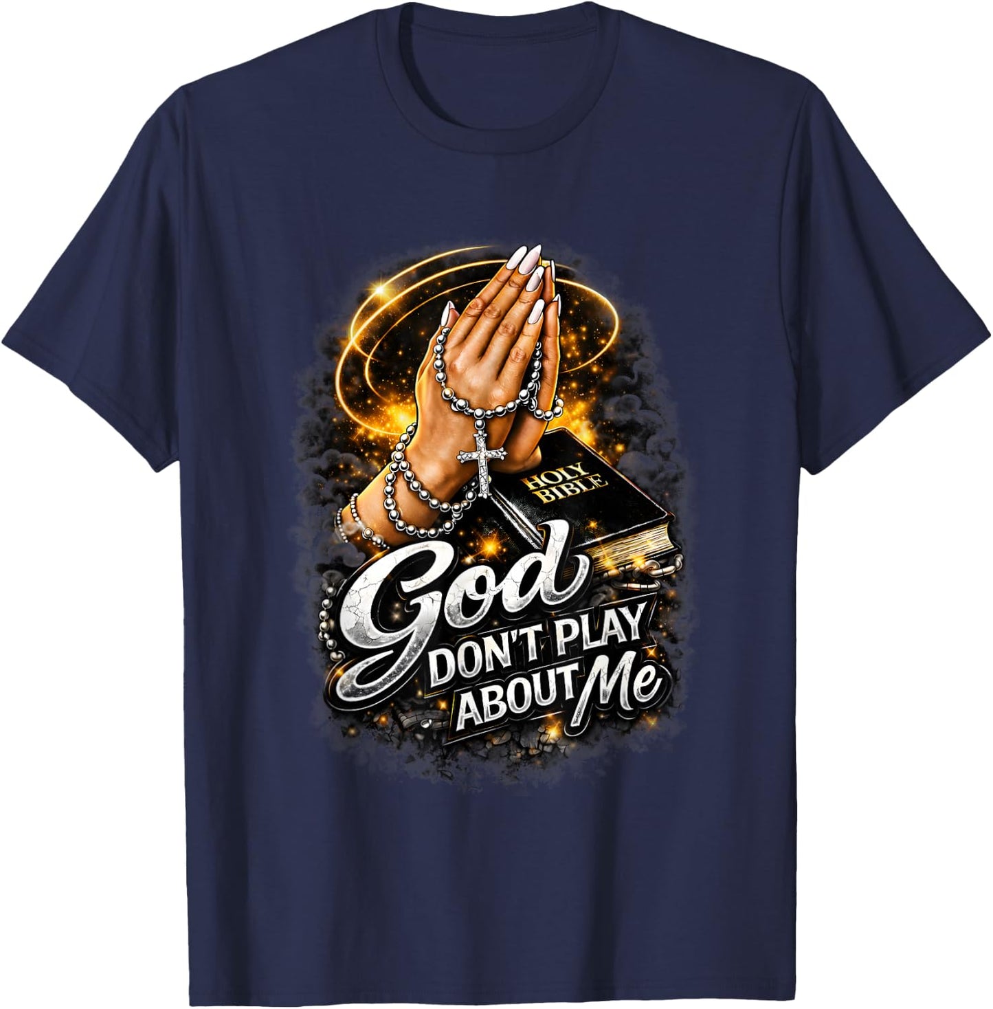 God Dont Play About Me Inspirational Christian Faith T-Shirt - T-Shirt | Navy