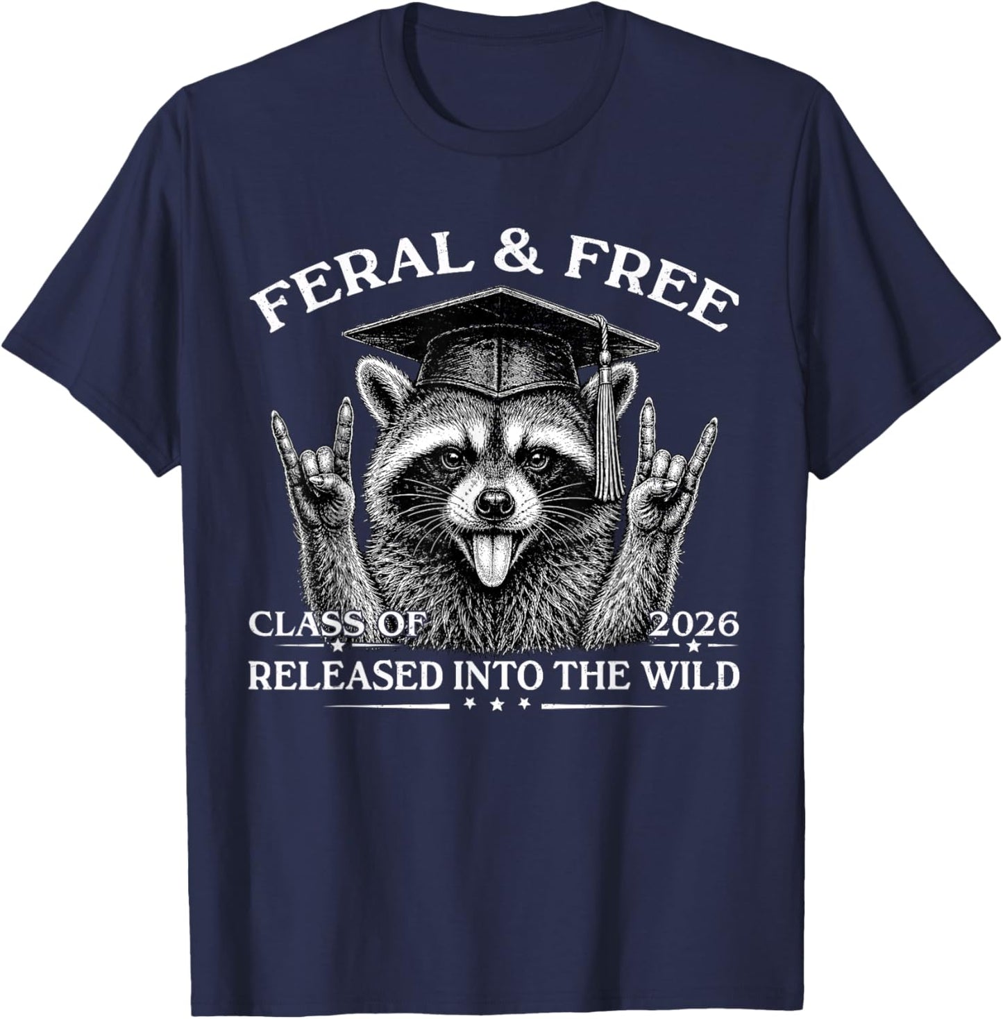 Feral and Free Class of 2026 Funny Raccoon Graduation T-Shirt - T-Shirt | Navy