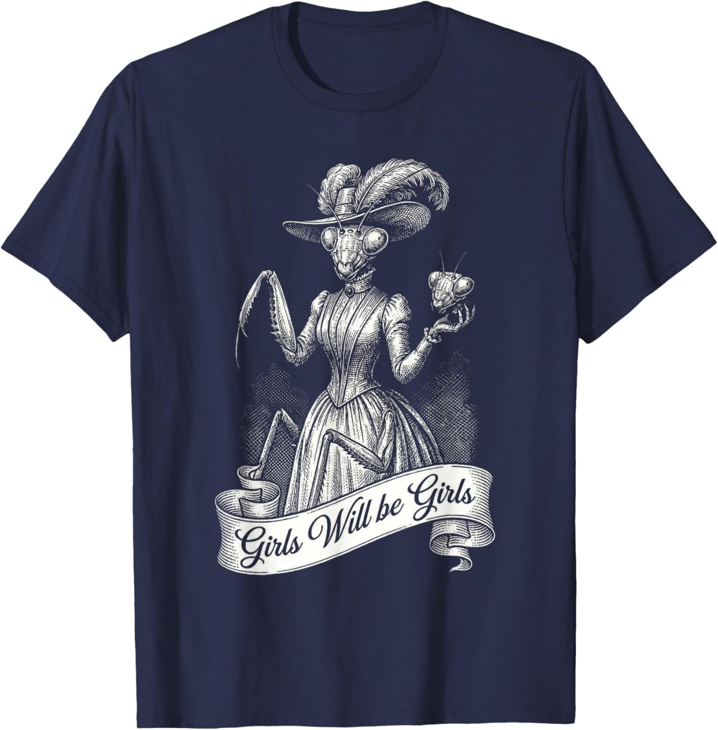 Sarcastic Dressed Up Praying Mantis Girls Will be Girls Pun T-Shirt - T-Shirt | Navy