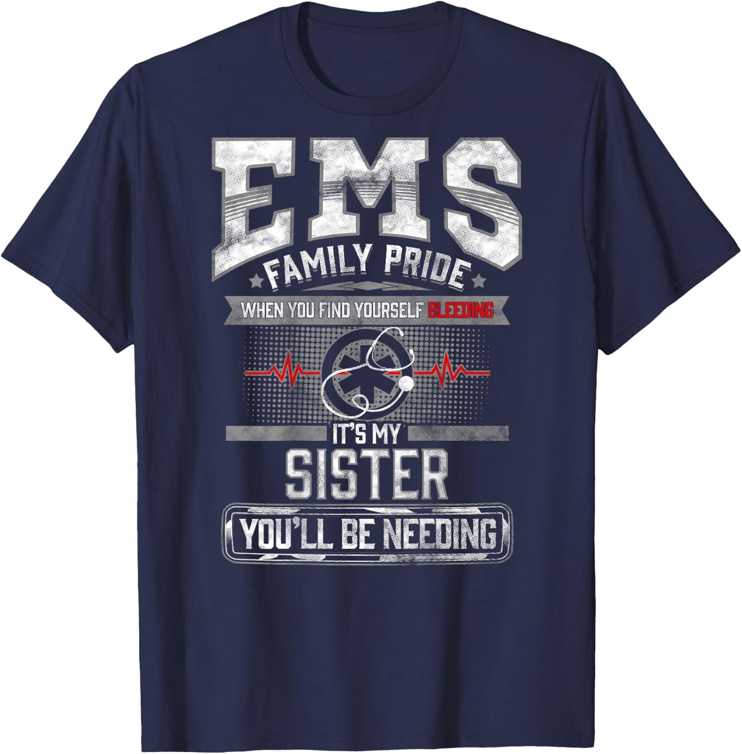 EMS Sister Gift Paramedic Shirt Funny Proud EMT T-Shirt - T-Shirt | Navy