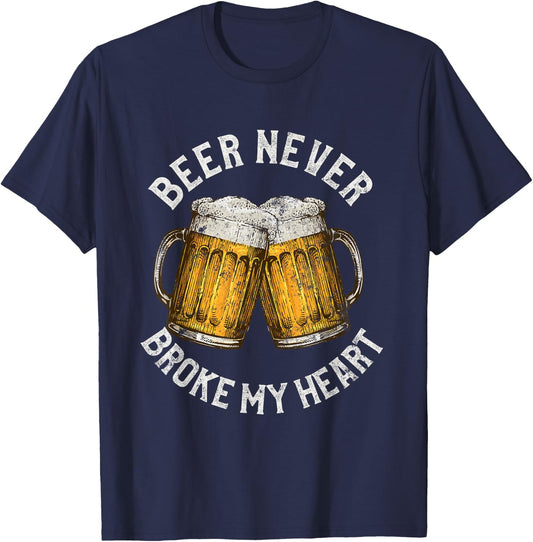 Funny Alcohol Themed Gifts Beer Never Broke My Heart T-Shirt - T-Shirt | Navy