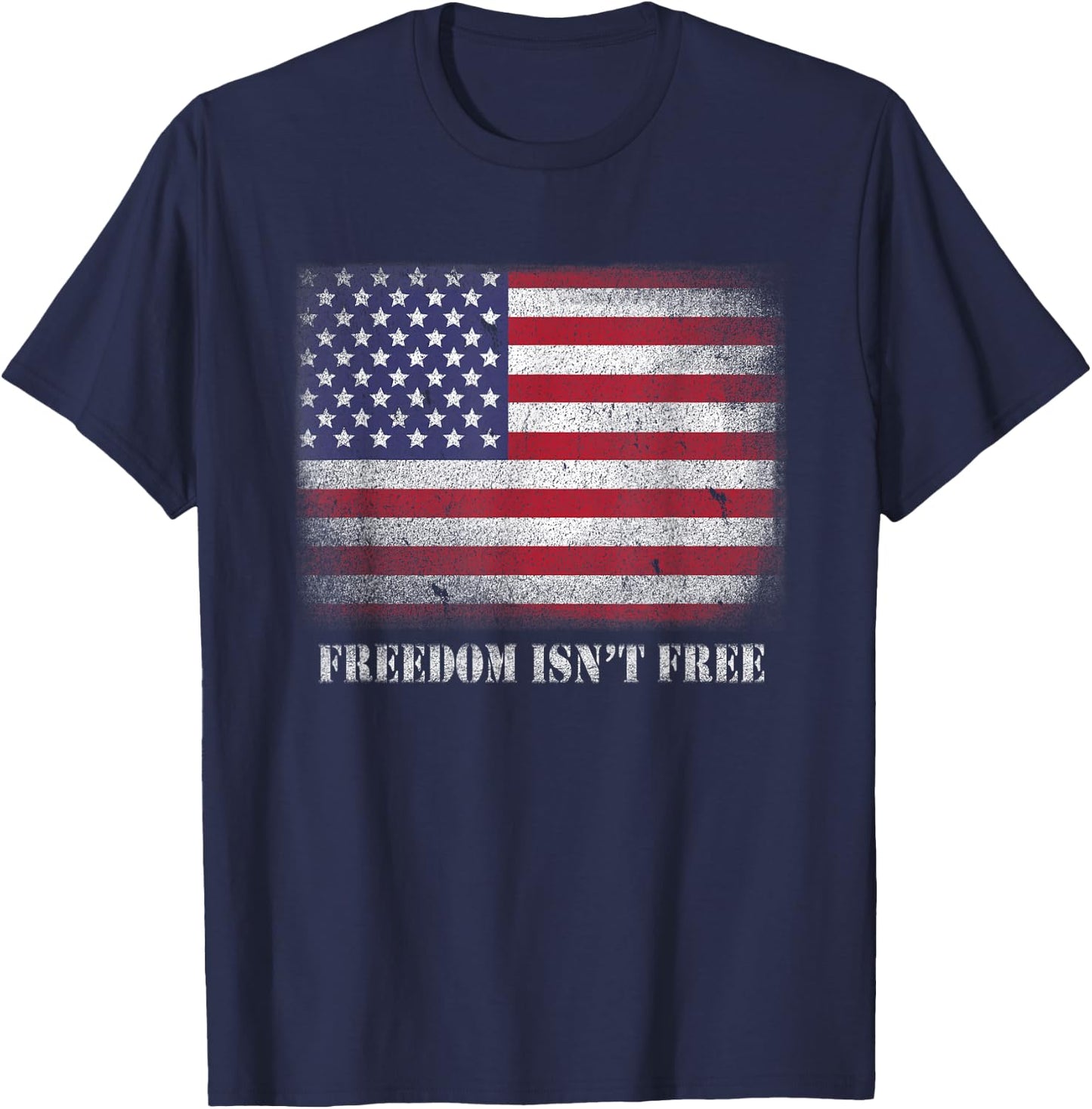 Freedom Isnt Free Freedom is Not Free Isn't Free Patriotic T-Shirt - T-Shirt | Navy
