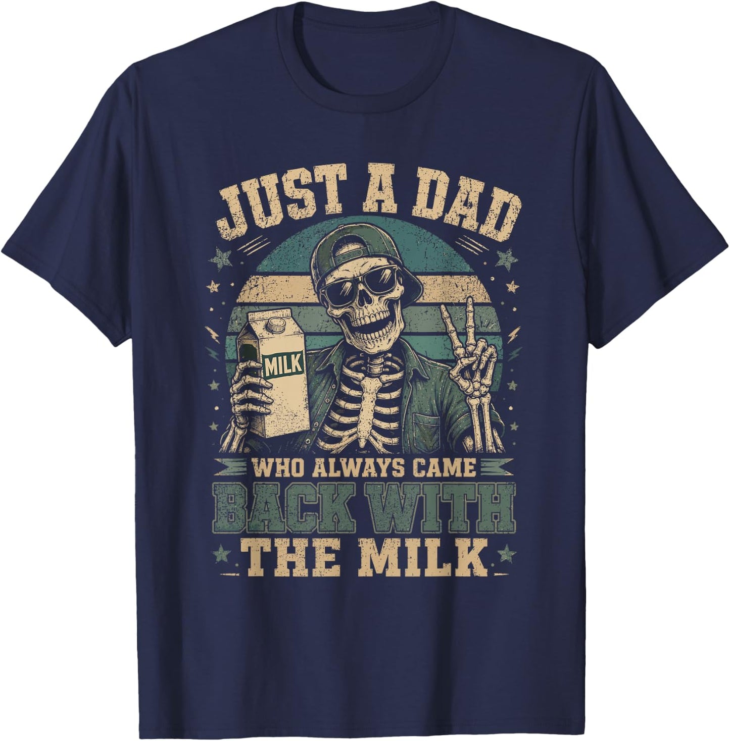 Just A Dad Who Always Came Back with The Milk Skeleton Dad T-Shirt - T-Shirt | Navy