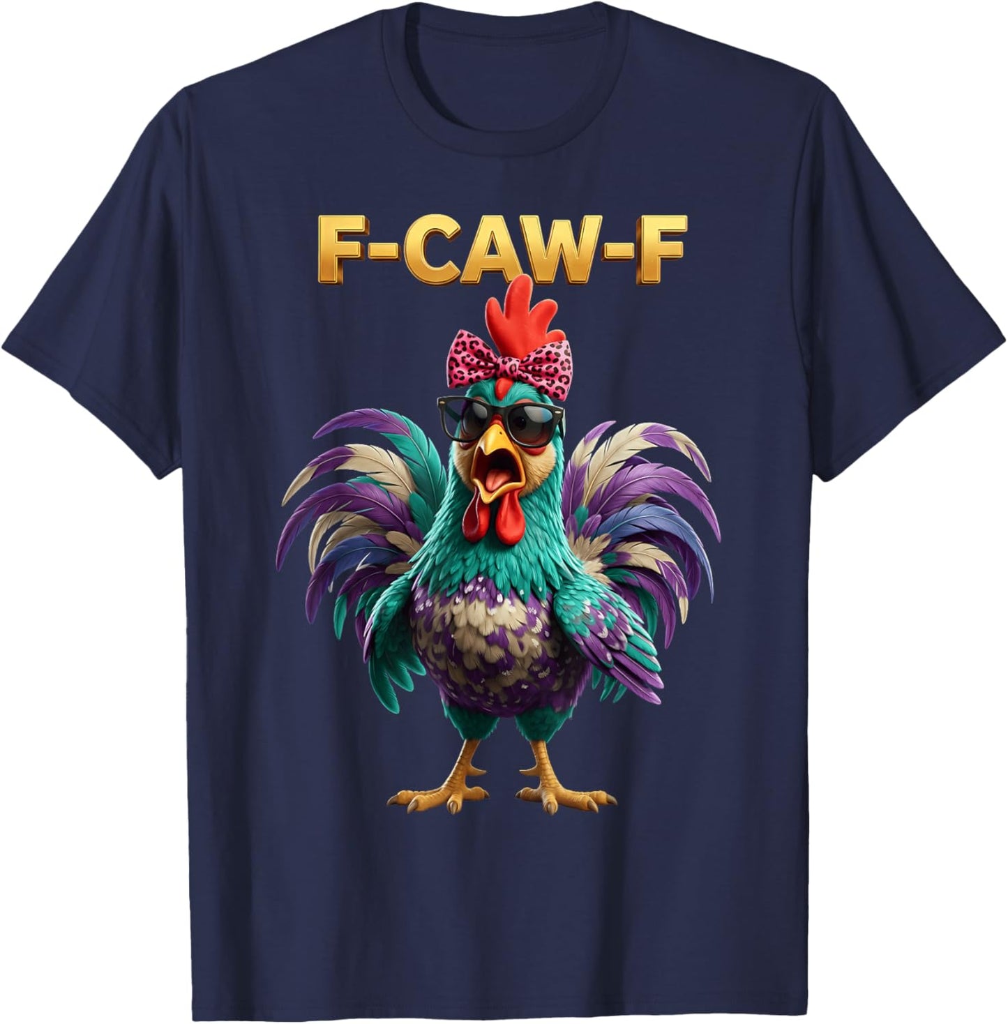 F Caw F Quote Rooster Meme Fawk Fcawf Funny Chicken Humor T-Shirt - T-Shirt | Navy