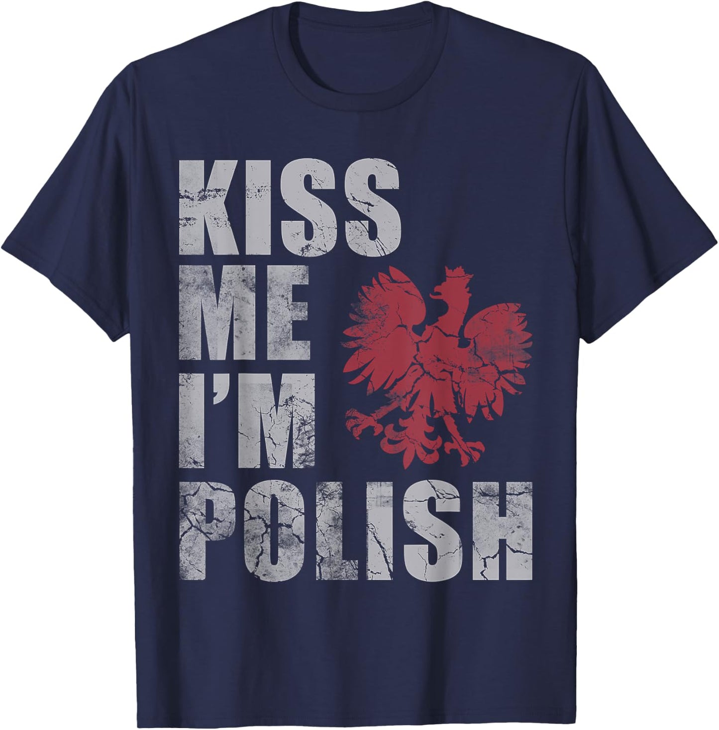 Kiss Me I'm Polish Poland Polska Gift T-Shirt - T-Shirt | Navy