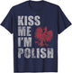 Kiss Me I'm Polish Poland Polska Gift T-Shirt - T-Shirt | Navy