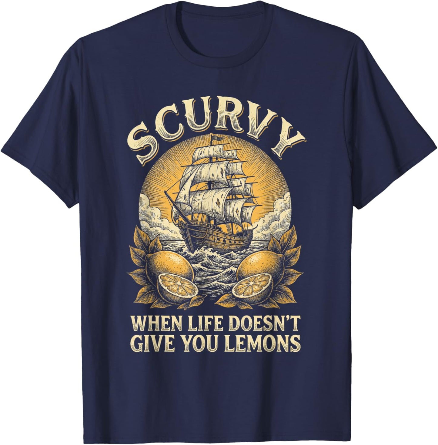 Scurvy When Life Doesn't Give You Lemons Funny Pirate T-Shirt - T-Shirt | Navy