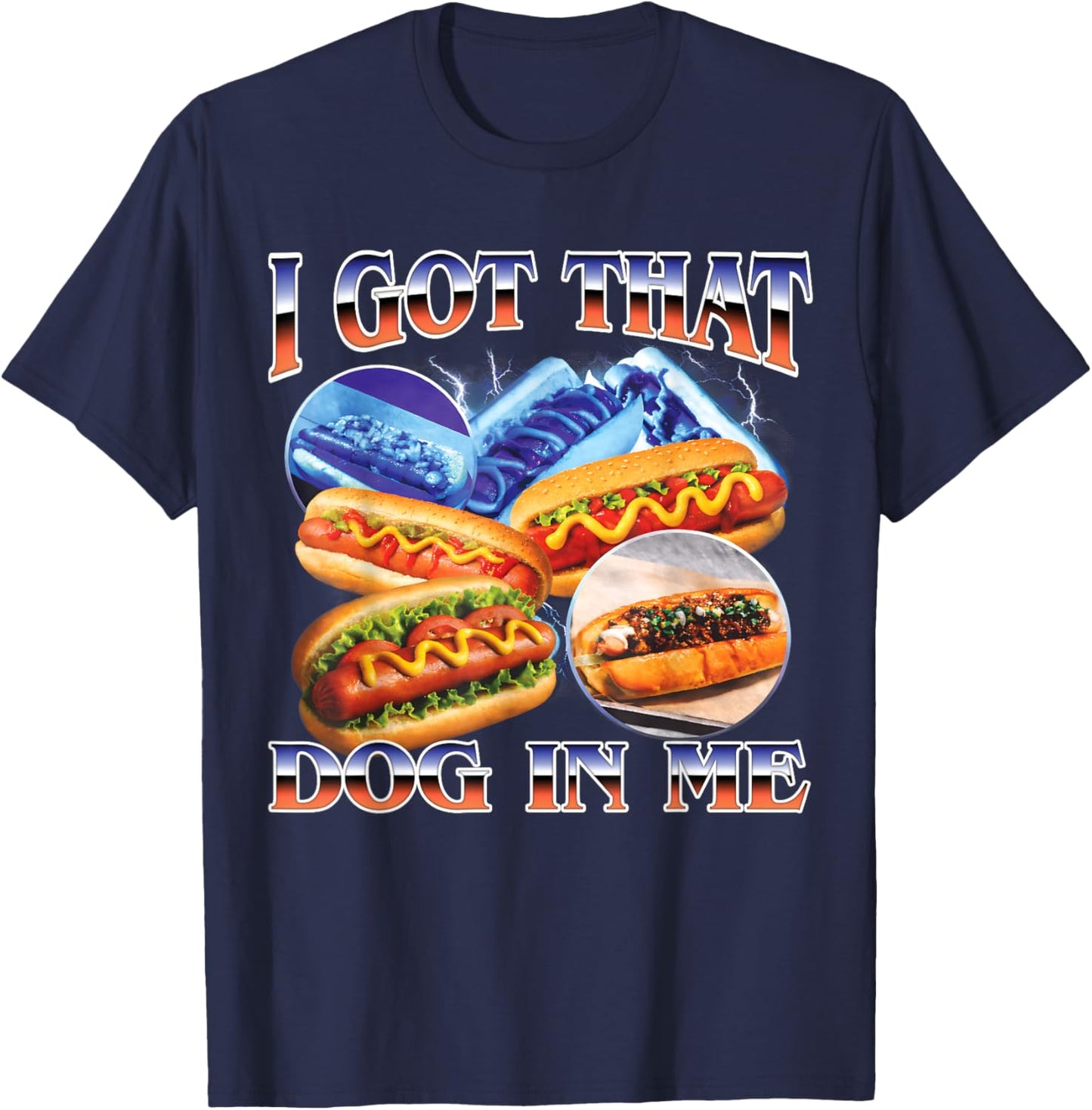I Got That Dog in Me Funny Hot Dog Glizzy Bootleg Men Women T-Shirt - T-Shirt | Navy