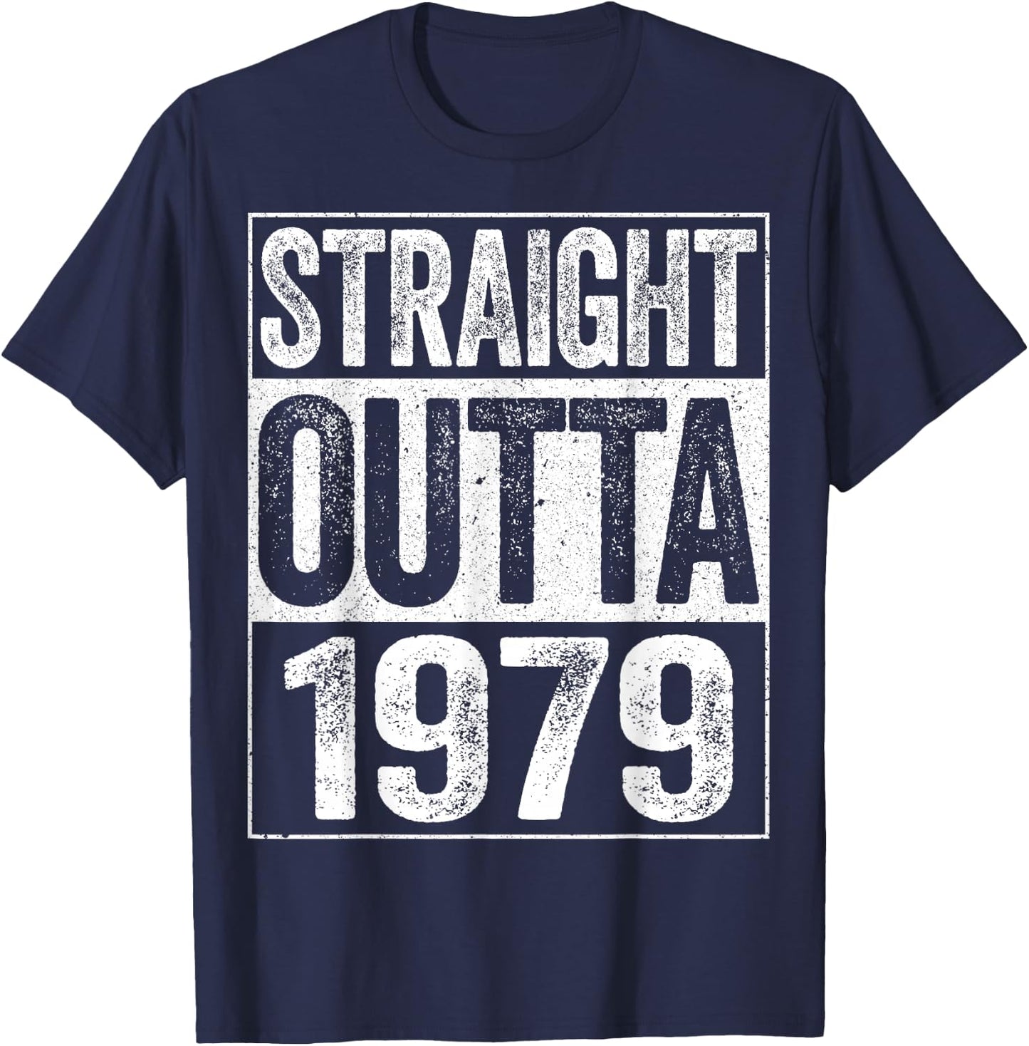 Straight Outta 1979 Shirt Men Women 46th Birthday T-Shirt - T-Shirt | Navy