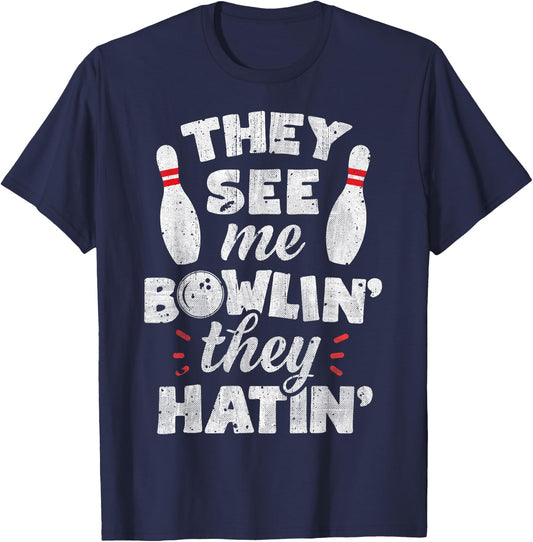 They See Me Bowlin' They Hatin' T shirt Bowling Bowlers Gift T-Shirt - T-Shirt | Navy