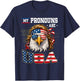 Funny My Pronouns are USA Eagle American Fourth of July Men T-Shirt - T-Shirt | Navy