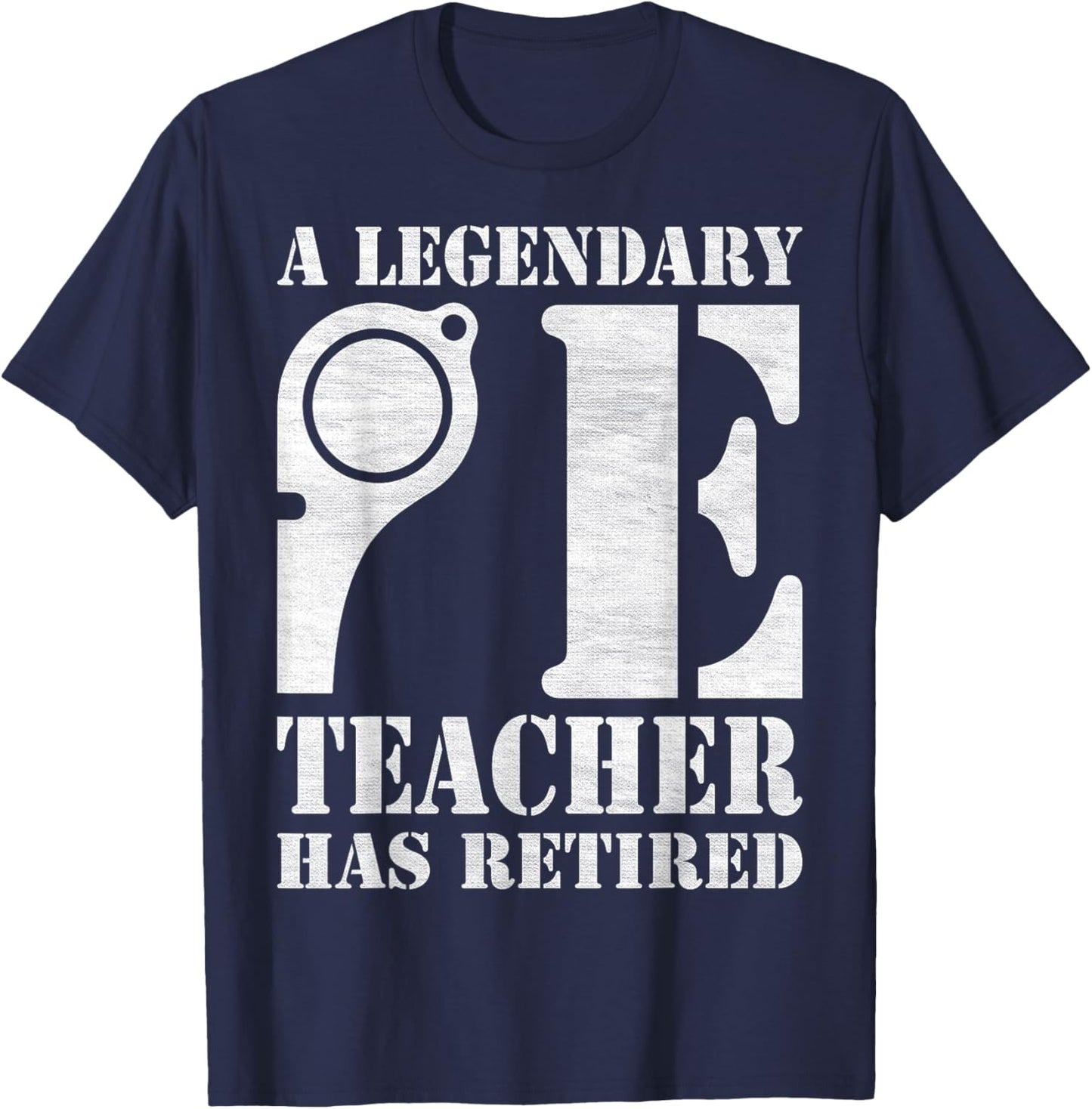 Physical Education A Legendary PE Teacher Has Retired T-Shirt - T-Shirt | Navy