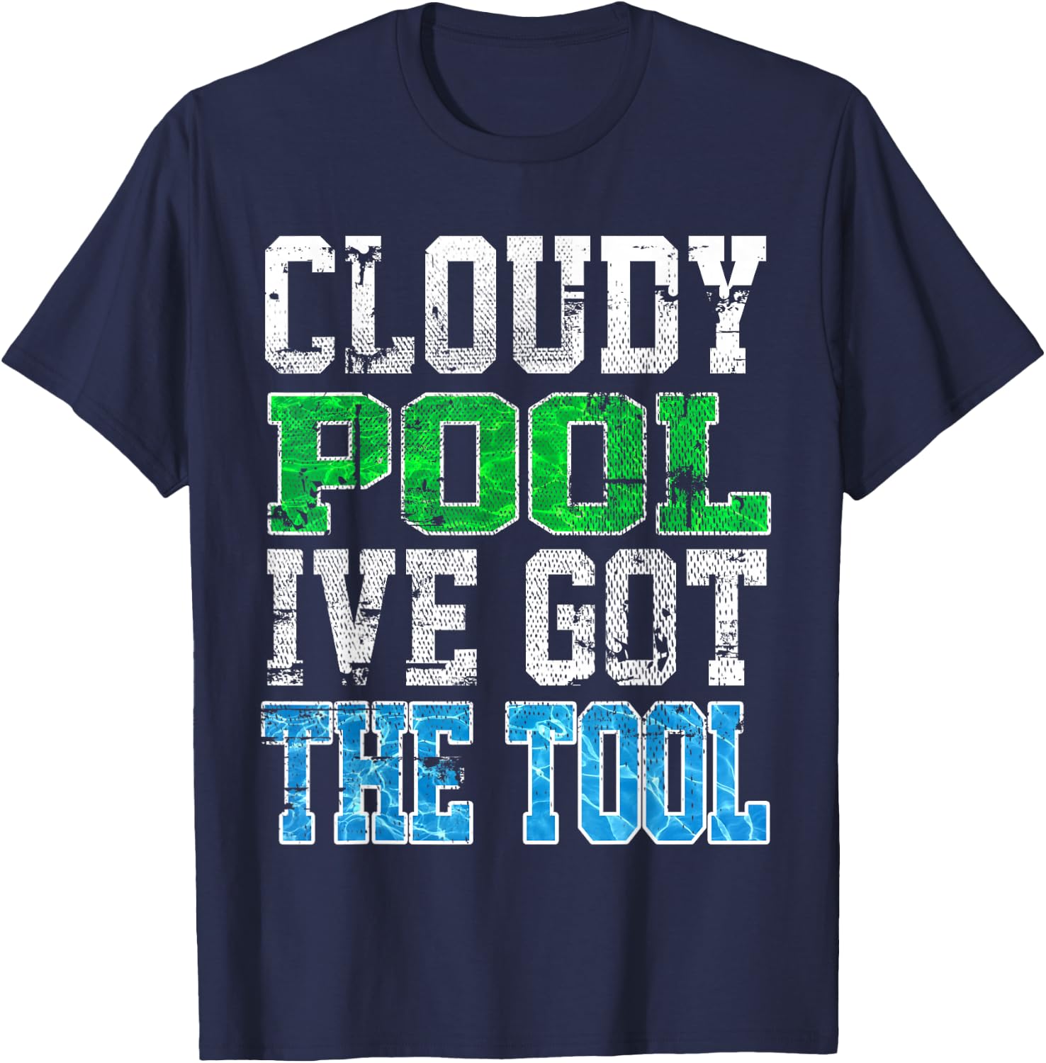 Funny Pool Guy T Shirt - Cloudy Pool - Swimming Pool Expert T-Shirt - T-Shirt | Navy