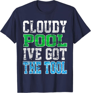 Funny Pool Guy T Shirt - Cloudy Pool - Swimming Pool Expert T-Shirt - T-Shirt | Navy
