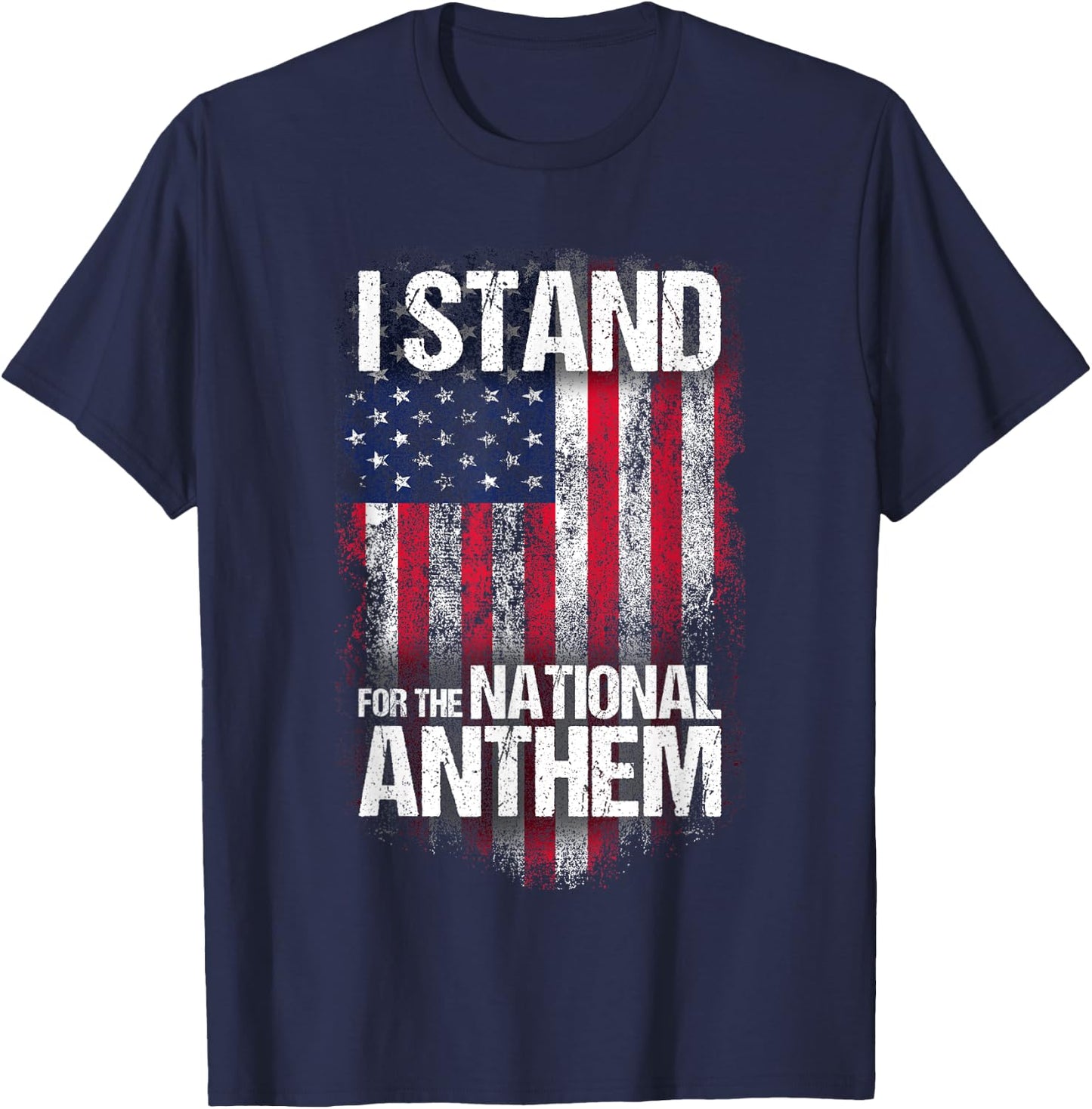 I Stand for the National Anthem , Distressed USA Flag T-Shirt - T-Shirt | Navy