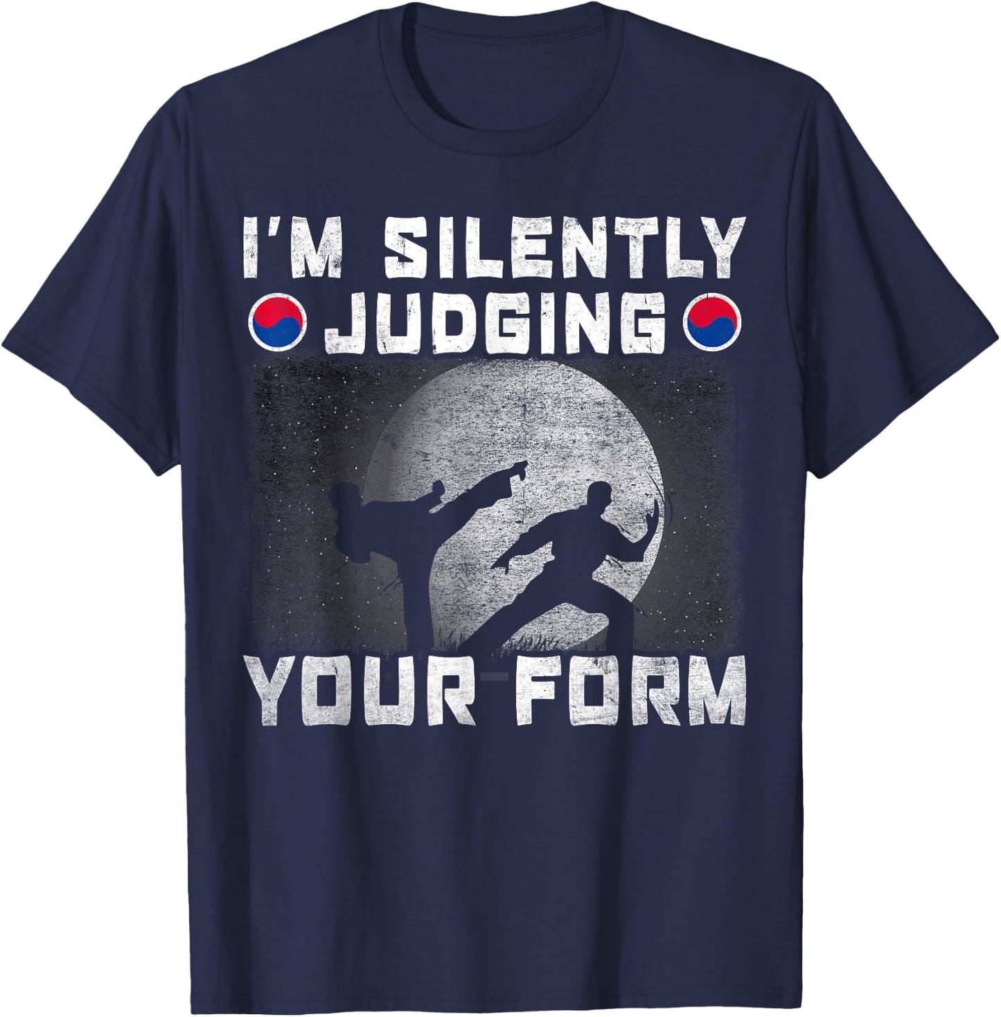 Im Silently Judging Your Form Tang Soo Do T-Shirt - T-Shirt | Navy