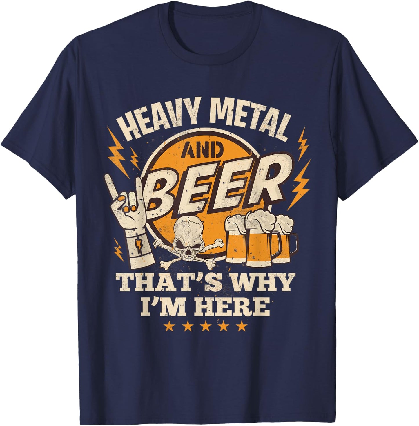 Metalhead Heavy Metal and Beer That's Why I'm Here Punk Rock T-Shirt - T-Shirt | Navy