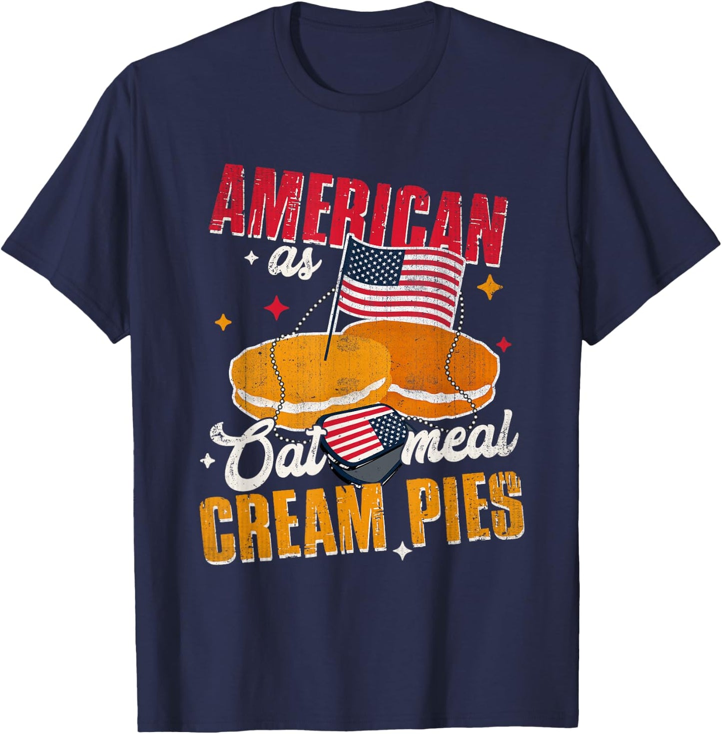 American As Oatmeal Cream Pies Cake Lover Dessert T-Shirt - T-Shirt | Navy