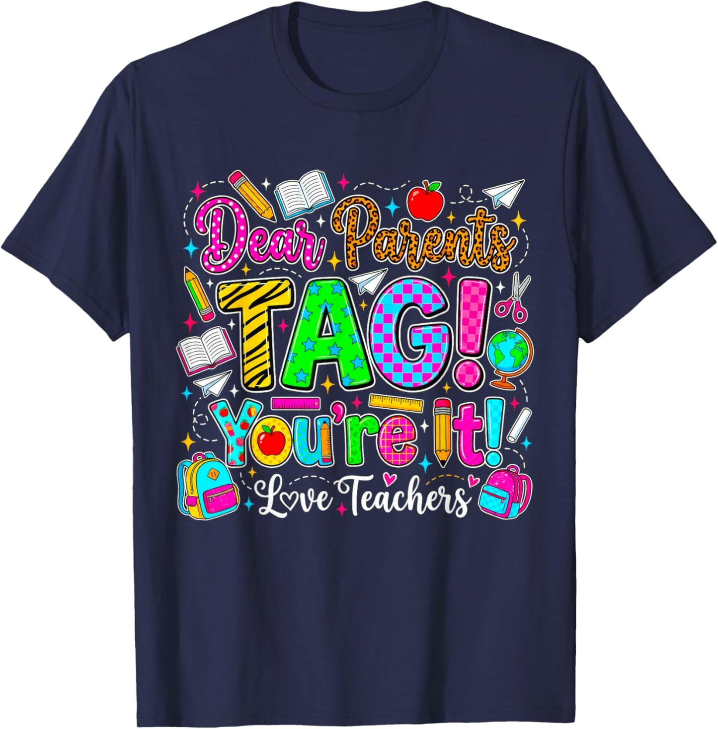 Dear Parents TAG You’re It Love Teachers T-Shirt - T-Shirt | Navy
