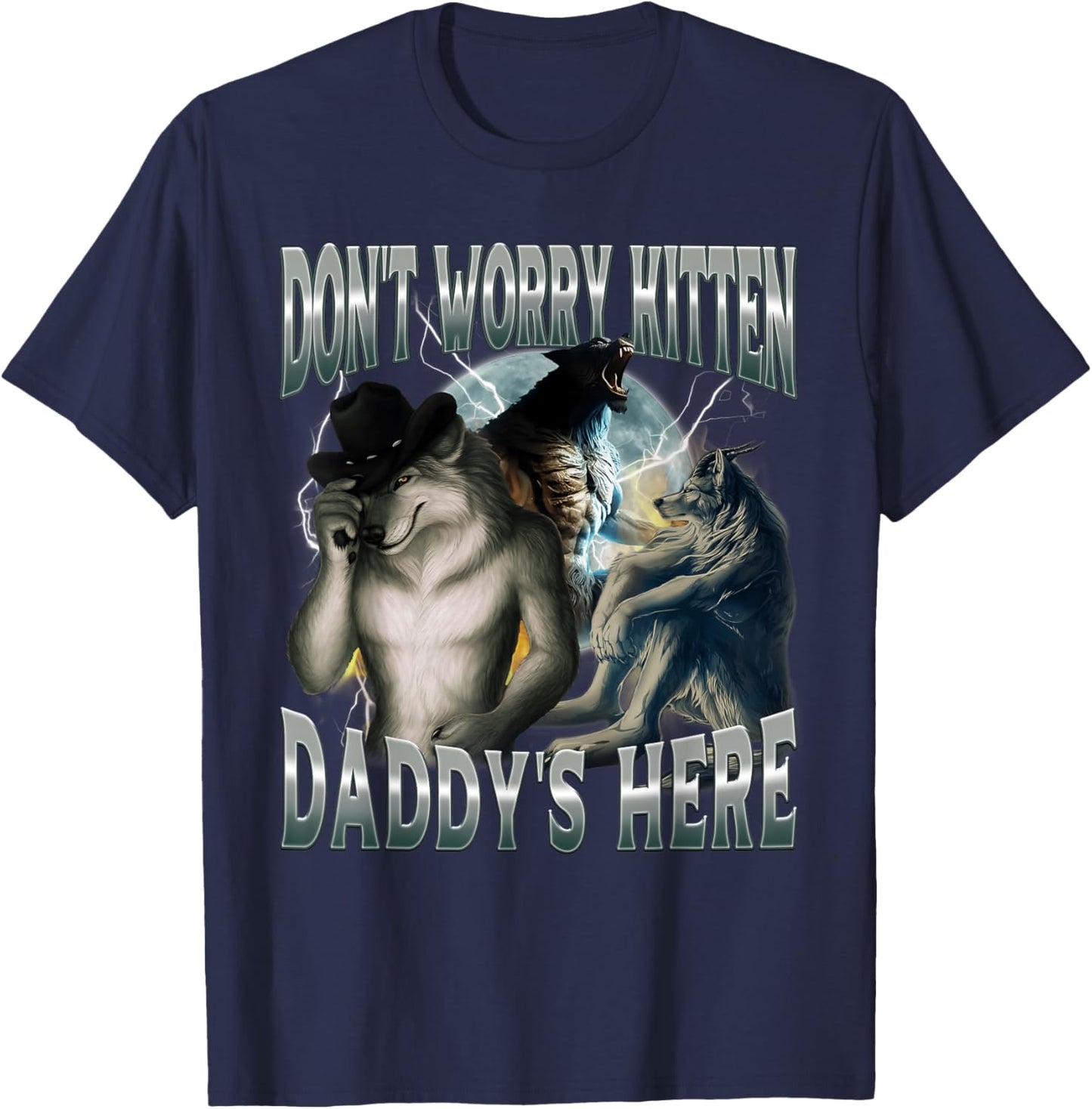 Don't Worry Kitten Daddy's Here Cool Funny Alpha Wolf Meme T-Shirt - T-Shirt | Navy