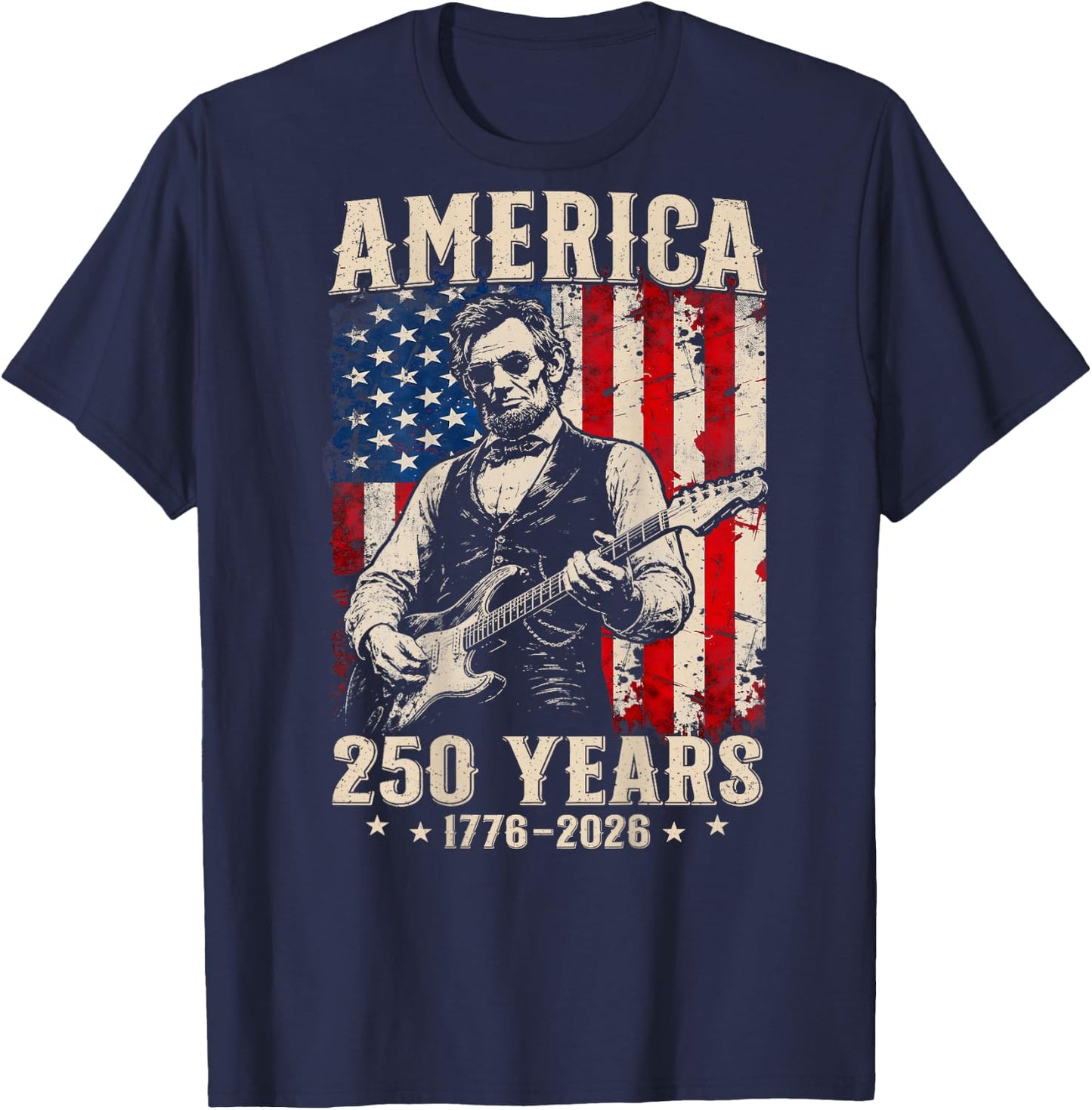 (On Back) Abraham Lincoln Playing Guitar 4th July 250 Years T-Shirt - T-Shirt | Navy