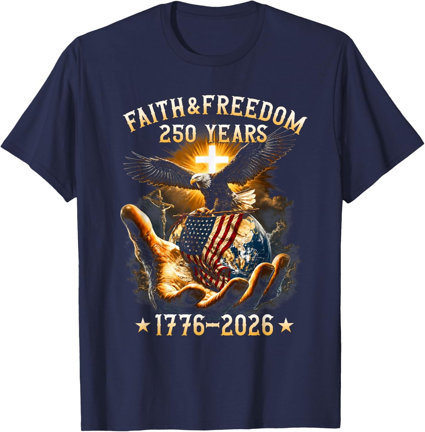 Faith Freedom 250 Years 250th Anniversary USA Independence T-Shirt - T-Shirt | Navy
