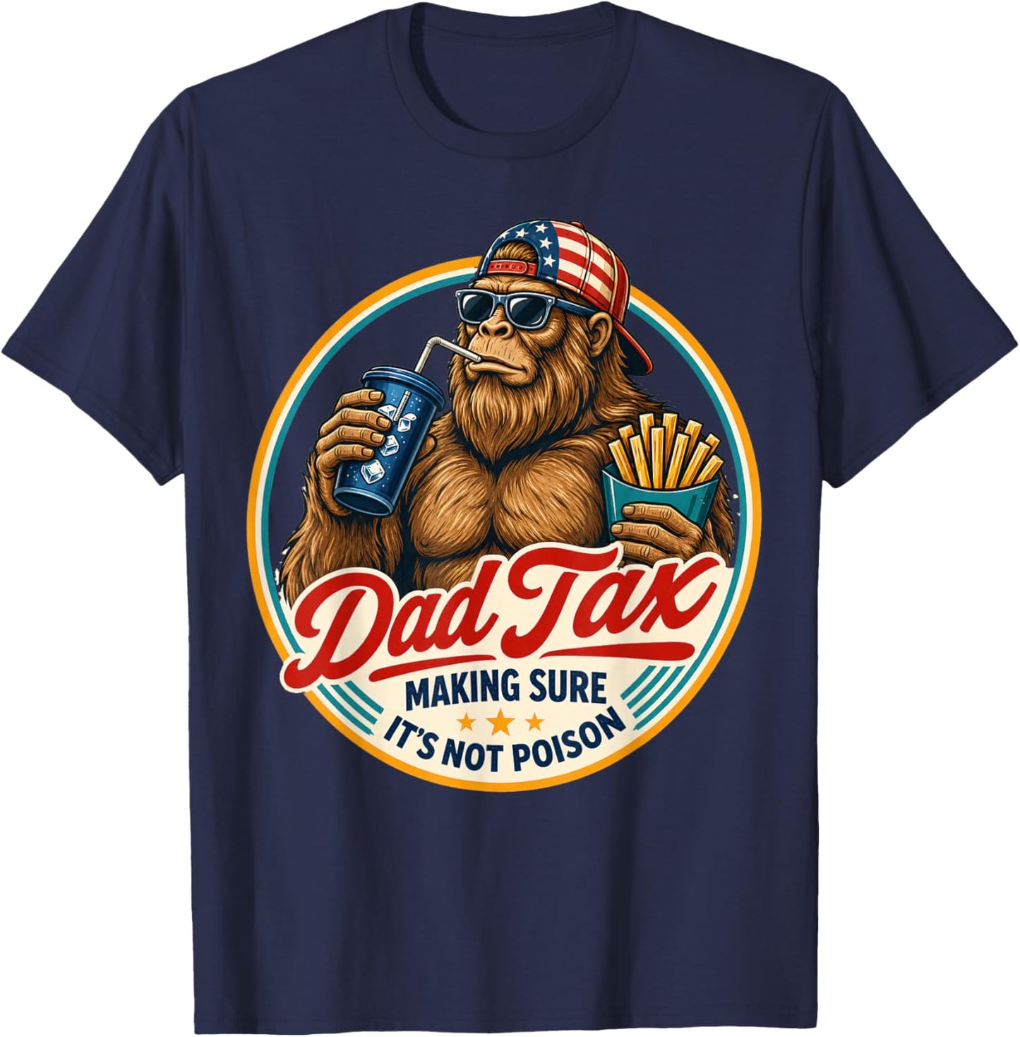 Dad Tax Bigfoot Sasquatch Making Sure It’s Not Poison T-Shirt - T-Shirt | Navy