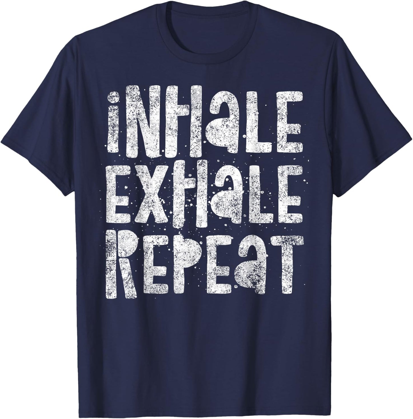 Inhale, Exhale, Repeat, Breath Exercise Calming Yoga Quote T-Shirt - T-Shirt | Navy