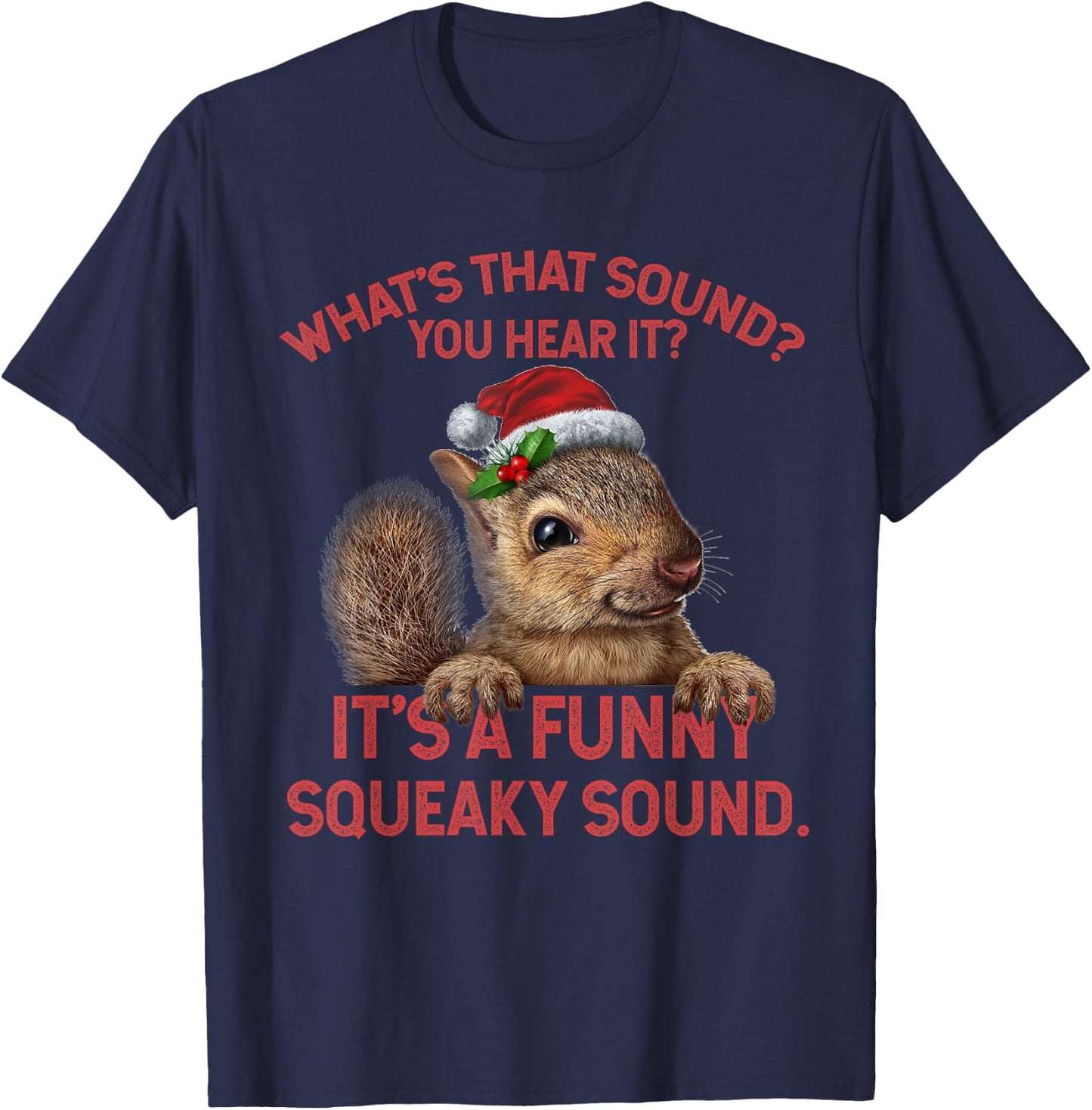 It's A Funny Squeaky Sound Christmas Squirrel T-Shirt - T-Shirt | Navy