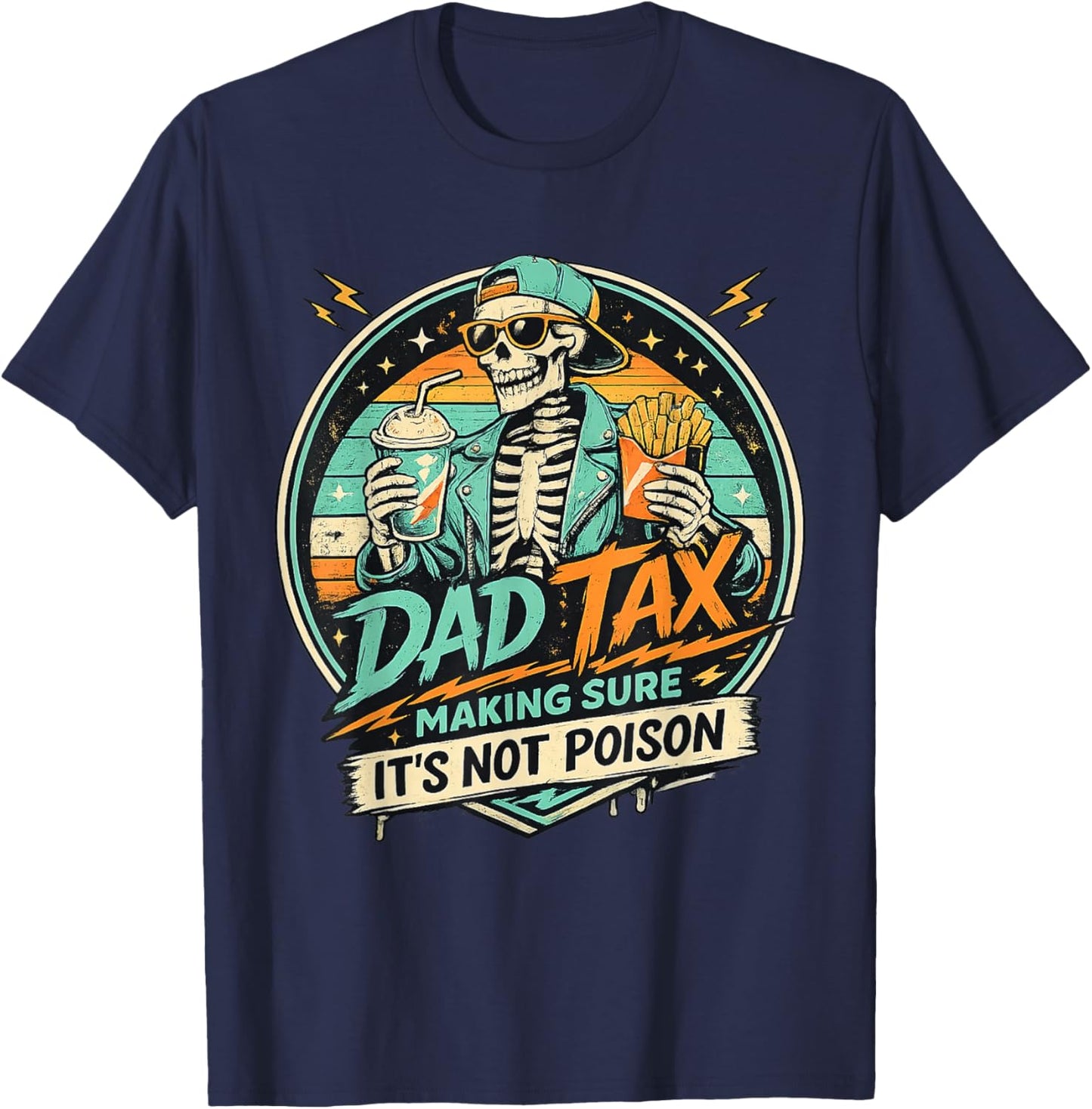 Dad Tax Making Sure It's Not Poison Skeleton Fathers Day Men T-Shirt - T-Shirt | Navy