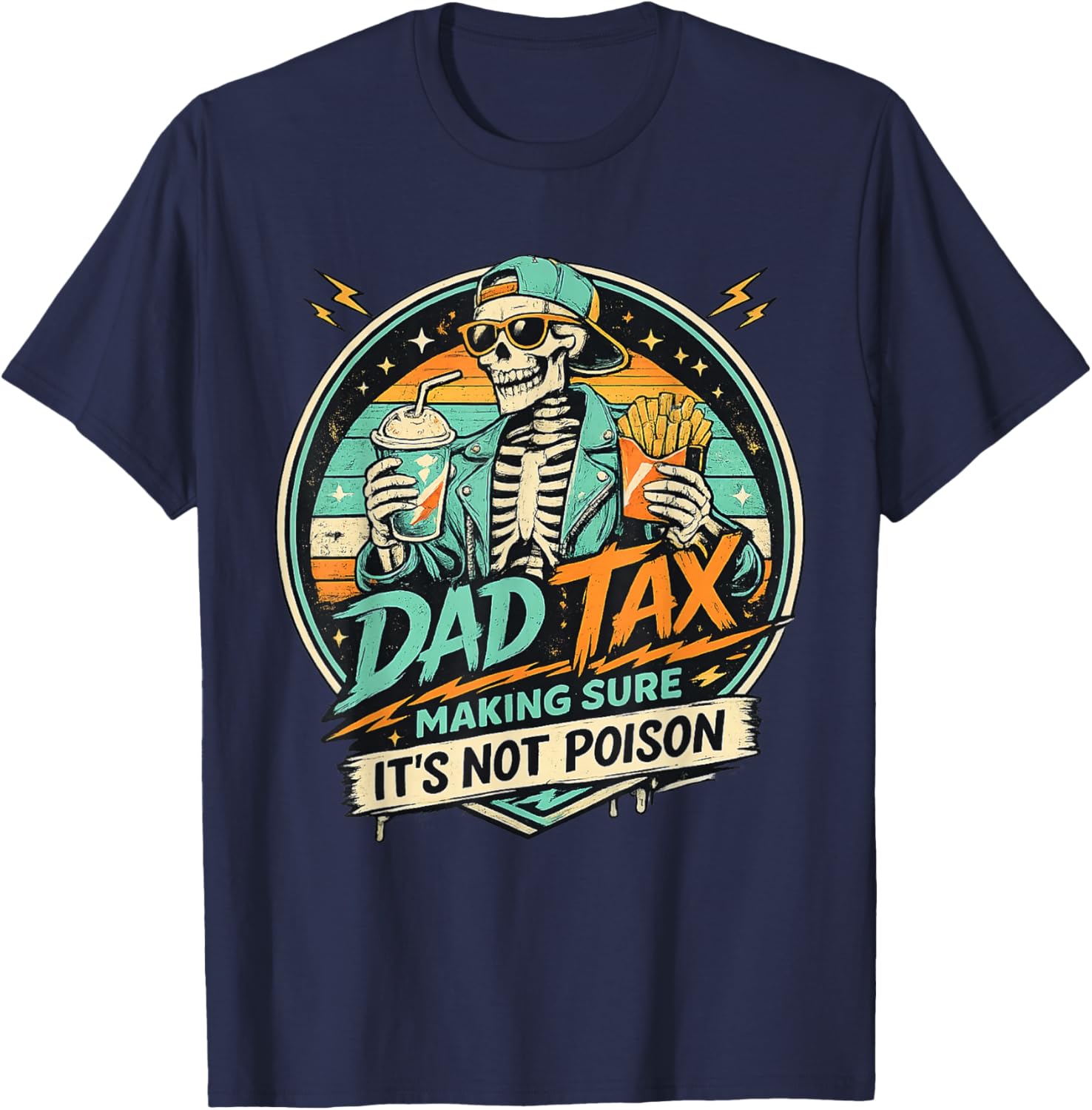 Dad Tax Making Sure It's Not Poison Skeleton Fathers Day Men T-Shirt - T-Shirt | Navy