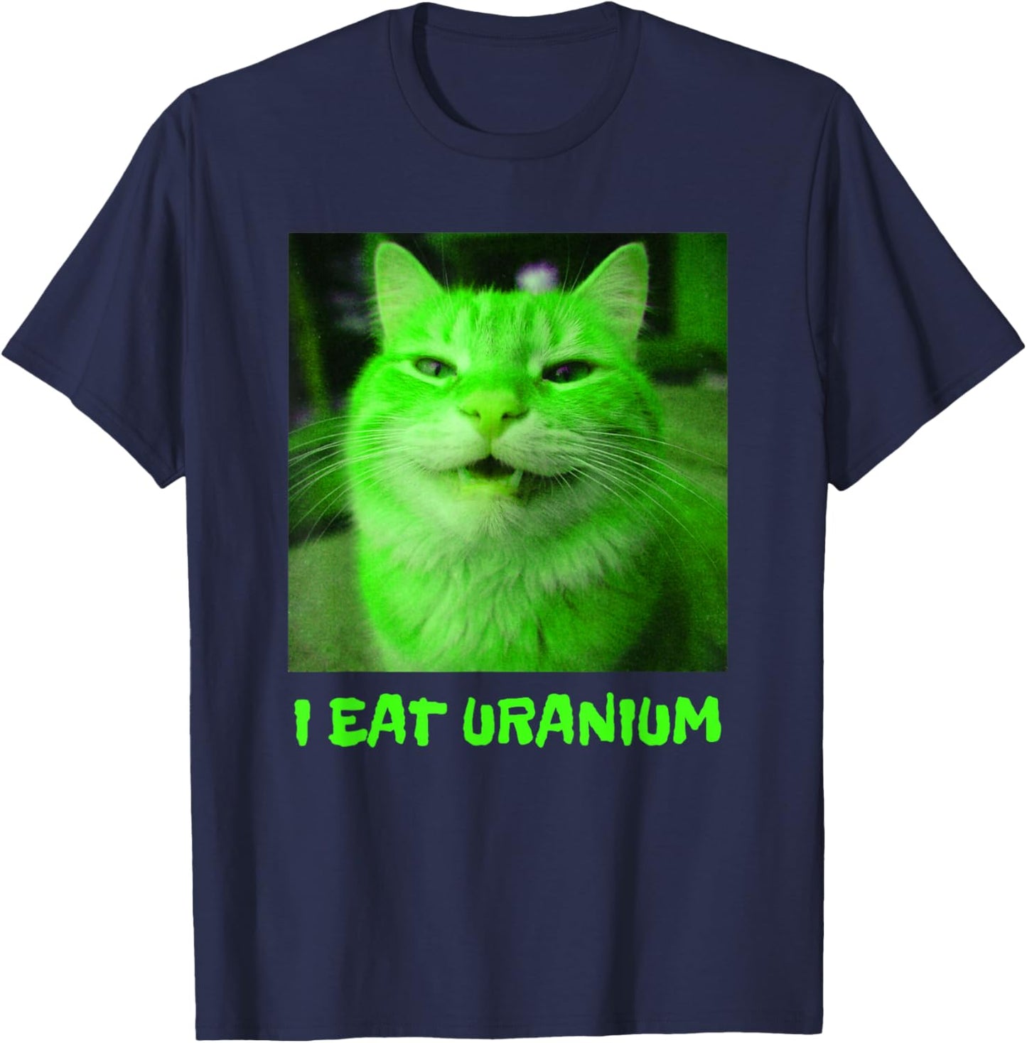 I Eat Uranium Funny Smiling Cat Meme Surreal Absurd Joke T-Shirt - T-Shirt | Navy