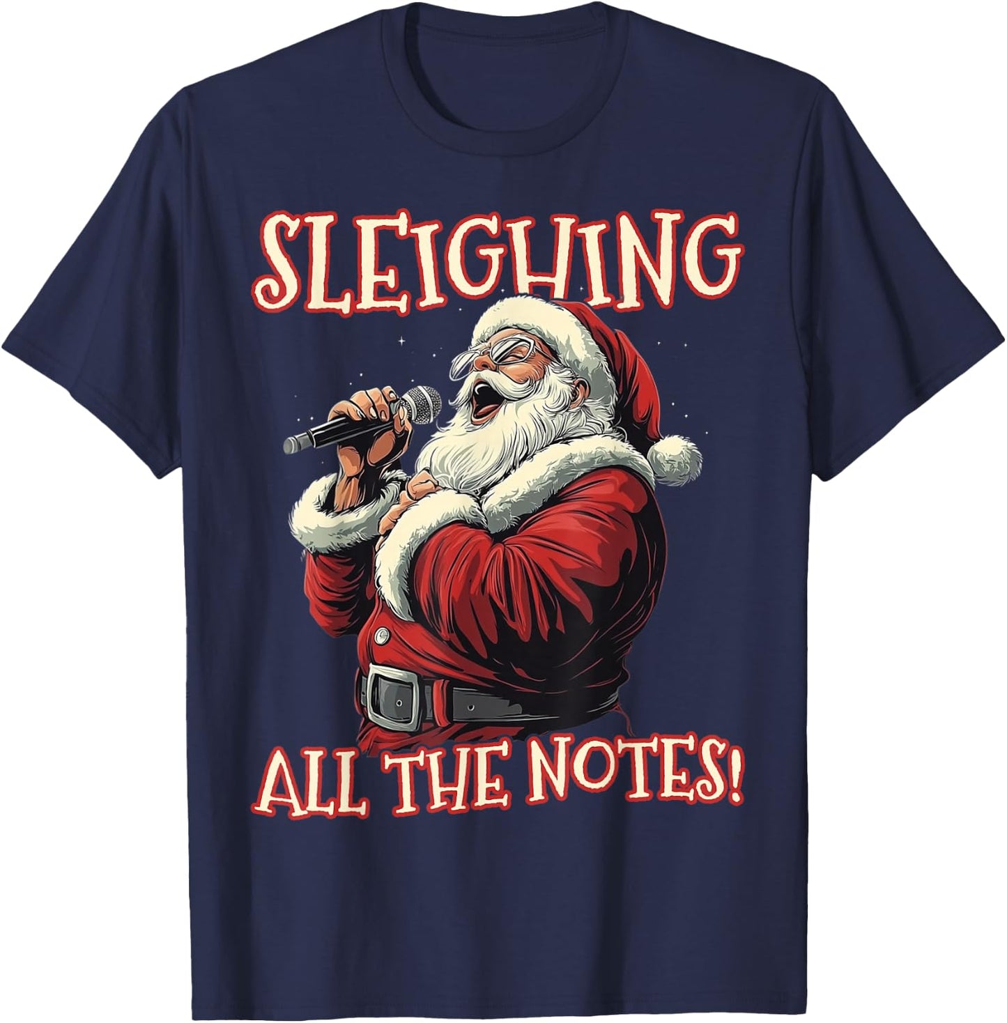 Sleighing All the Notes Santa Christmas Music Santa Singing T-Shirt - T-Shirt | Navy
