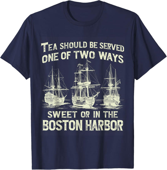 Tea Should Be Served One of Two Ways Sweet or in the Harbor T-Shirt - T-Shirt | Navy
