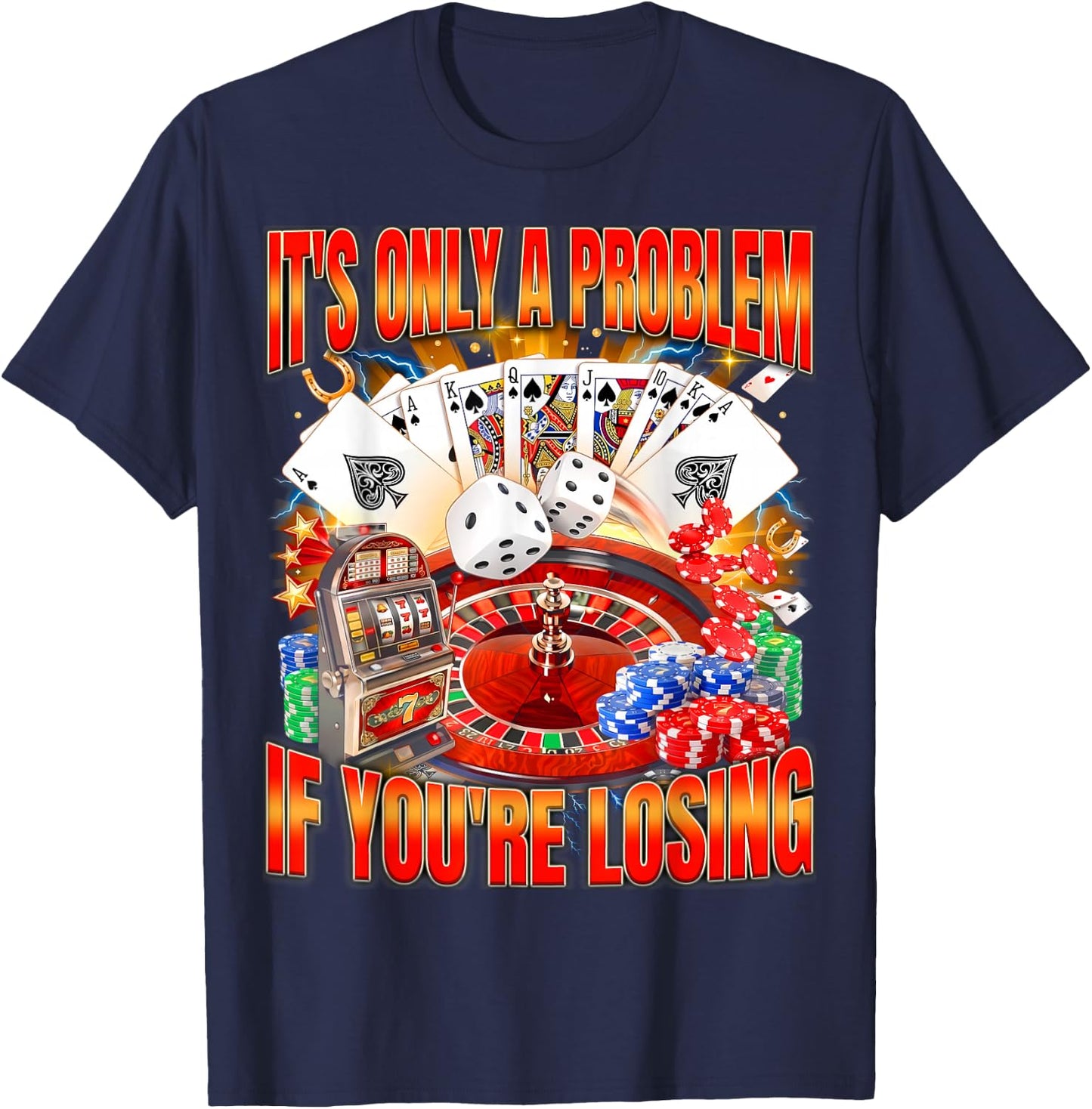 Only A Problem If You're Losing Men Women Gambling Bootleg T-Shirt - T-Shirt | Navy