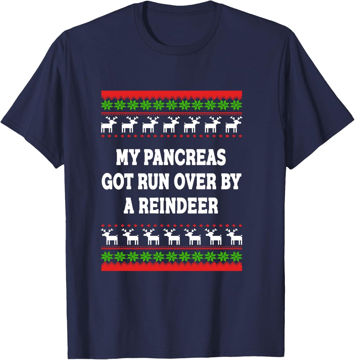 Funny Shirt For Diabetes Warriors : My Pancreas Got Run Over By A Reindeer T-Shirt - T-Shirt | Navy